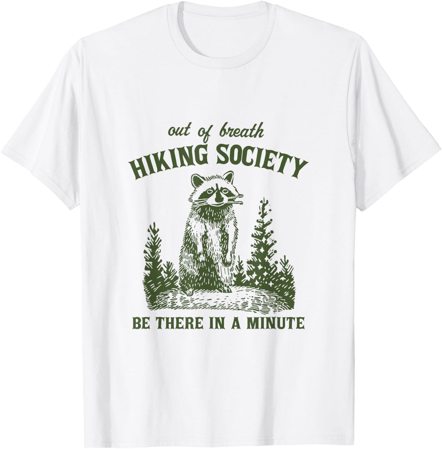 Out Of Breath Hiking Society Raccoon Be There In A Minute T-Shirt - T-Shirt | White