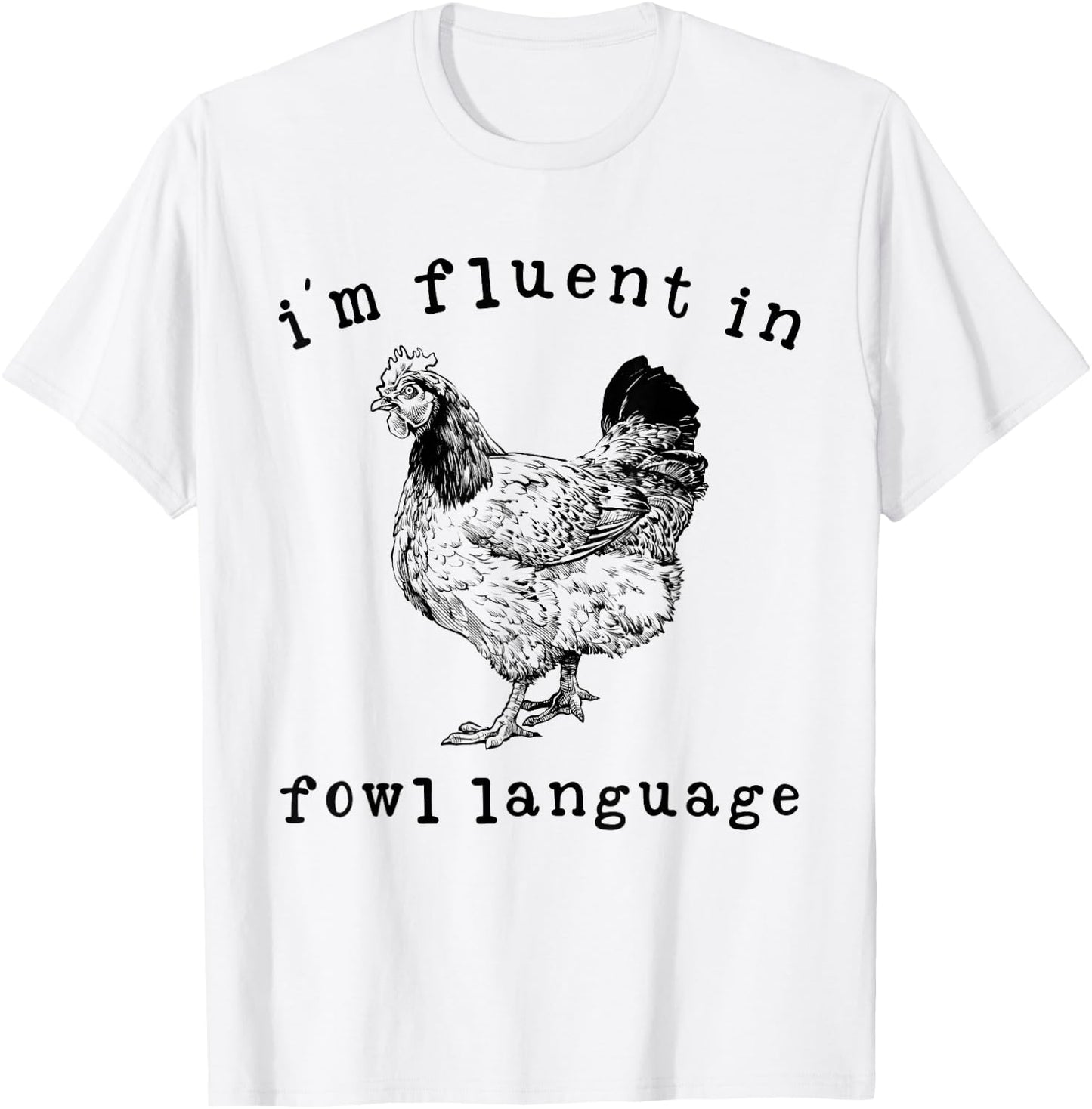 I'm Fluent In Fowl Language Funny Chicken Mom Farmhouse T-Shirt - T-Shirt | White