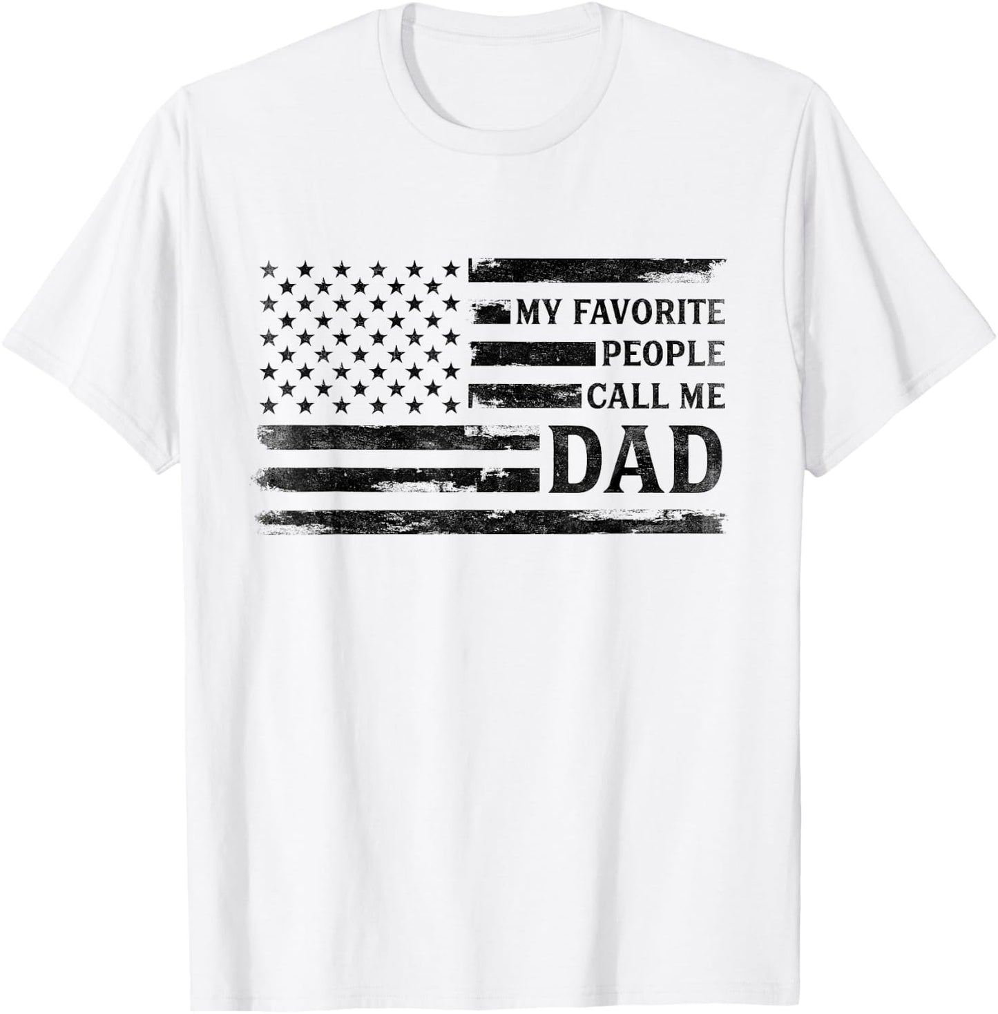 My Favorite People Call Me Dad Father's Day Black USA Flag T-Shirt - T-Shirt | White