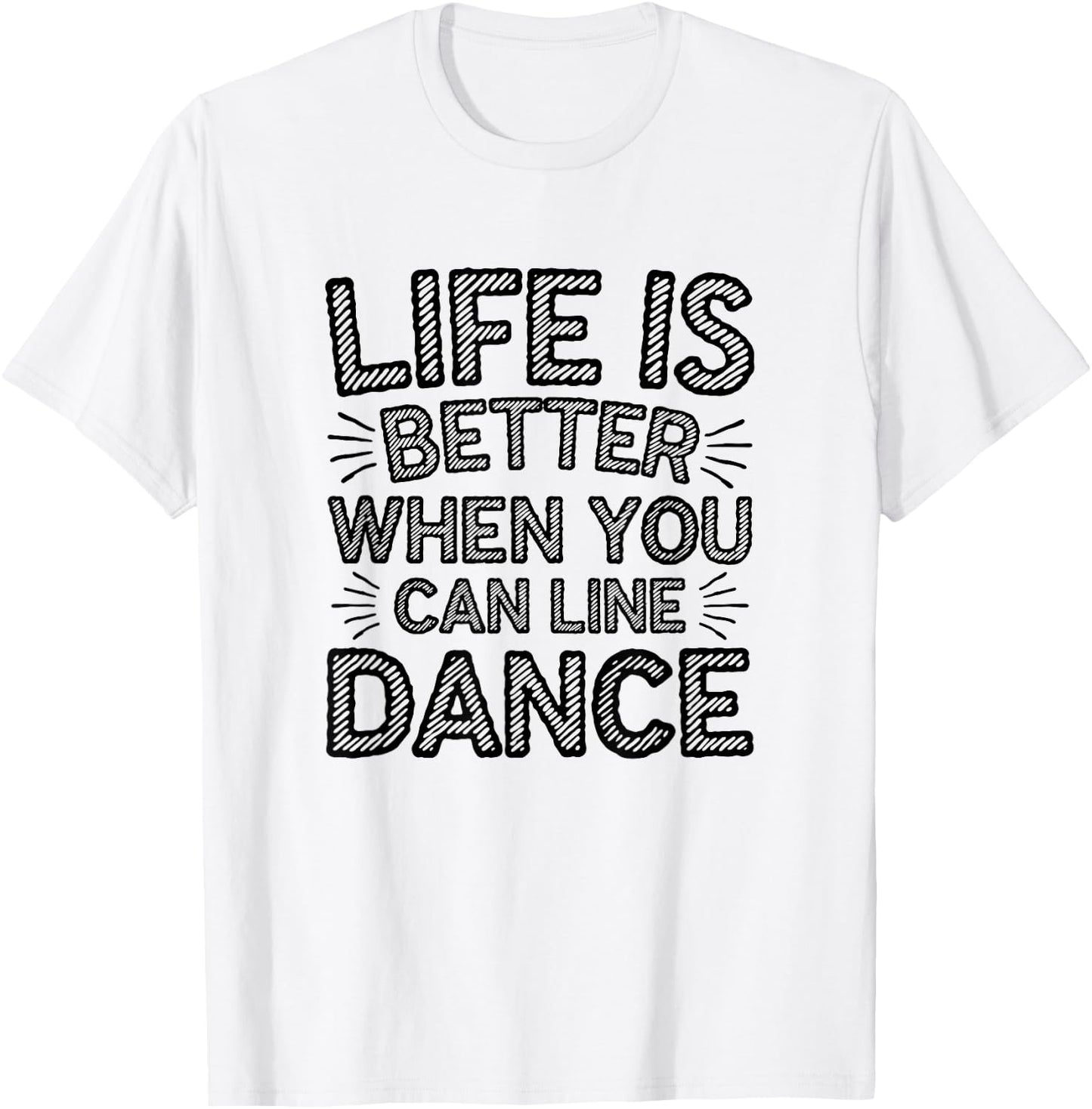 Life is Better When You Can Line Dance Quote Country T-Shirt - T-Shirt | White