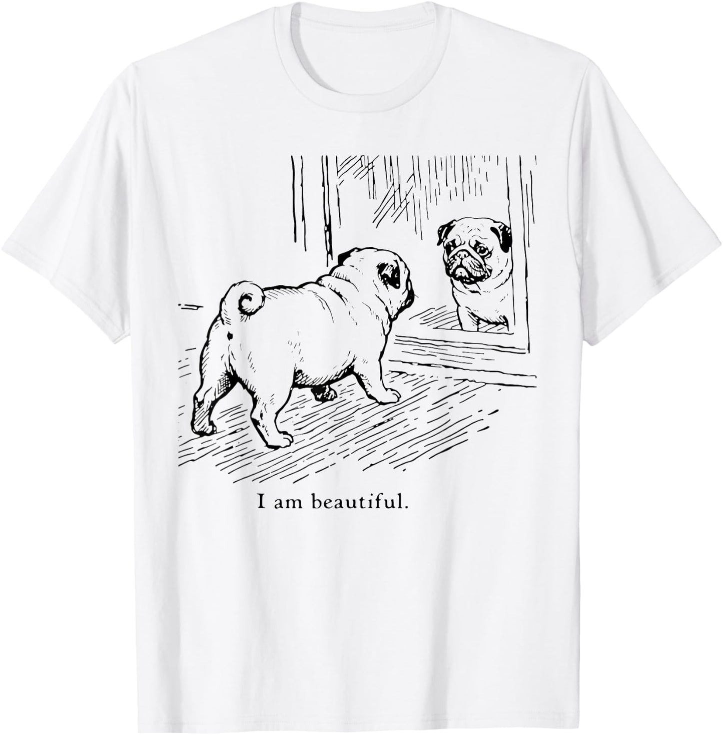 I Am Beautiful Funny Pug Mirror Reflection Dog Art T-Shirt - T-Shirt | White