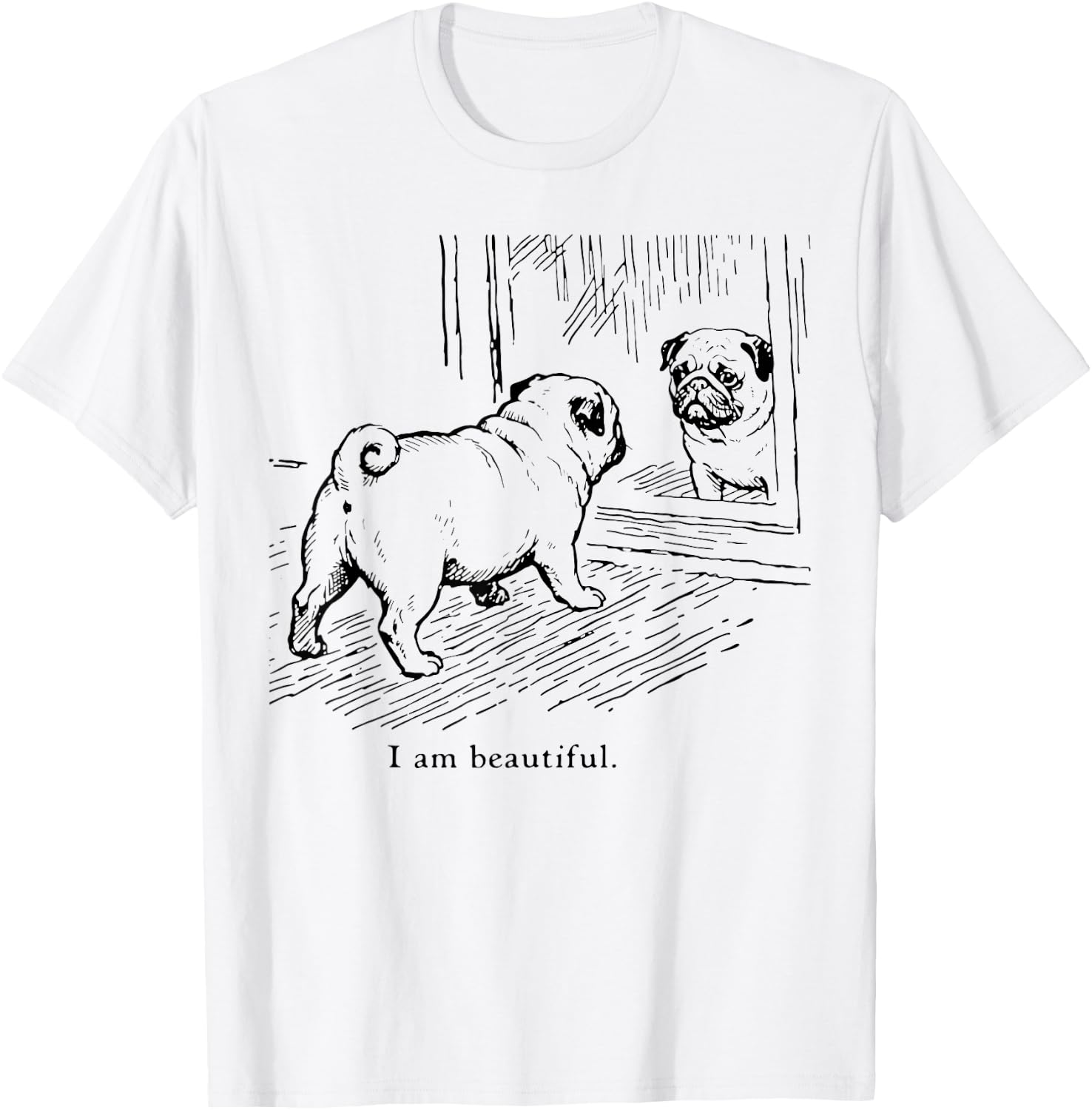 I Am Beautiful Funny Pug Mirror Reflection Dog Art T-Shirt - T-Shirt | White