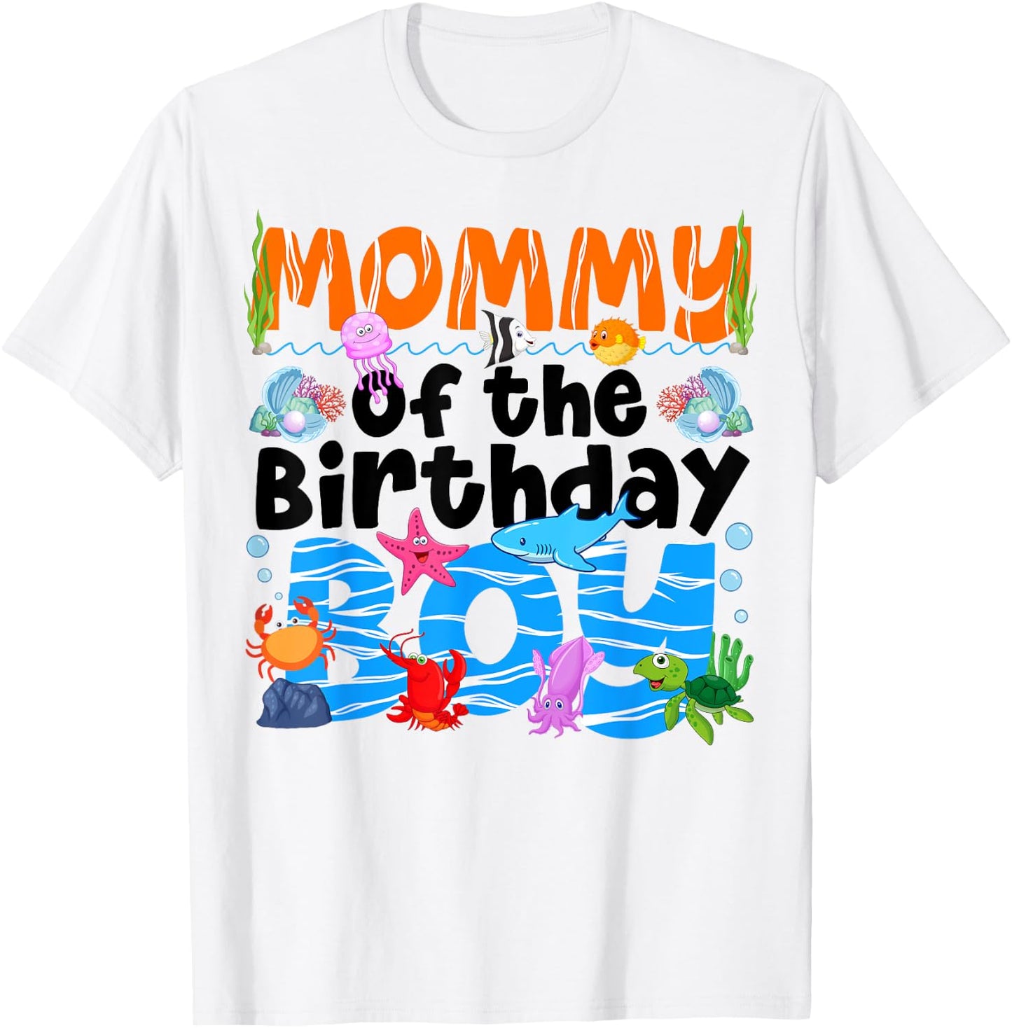 Mommy Under Sea Birthday Party Boys Ocean Sea Animals Themed T-Shirt - T-Shirt | White