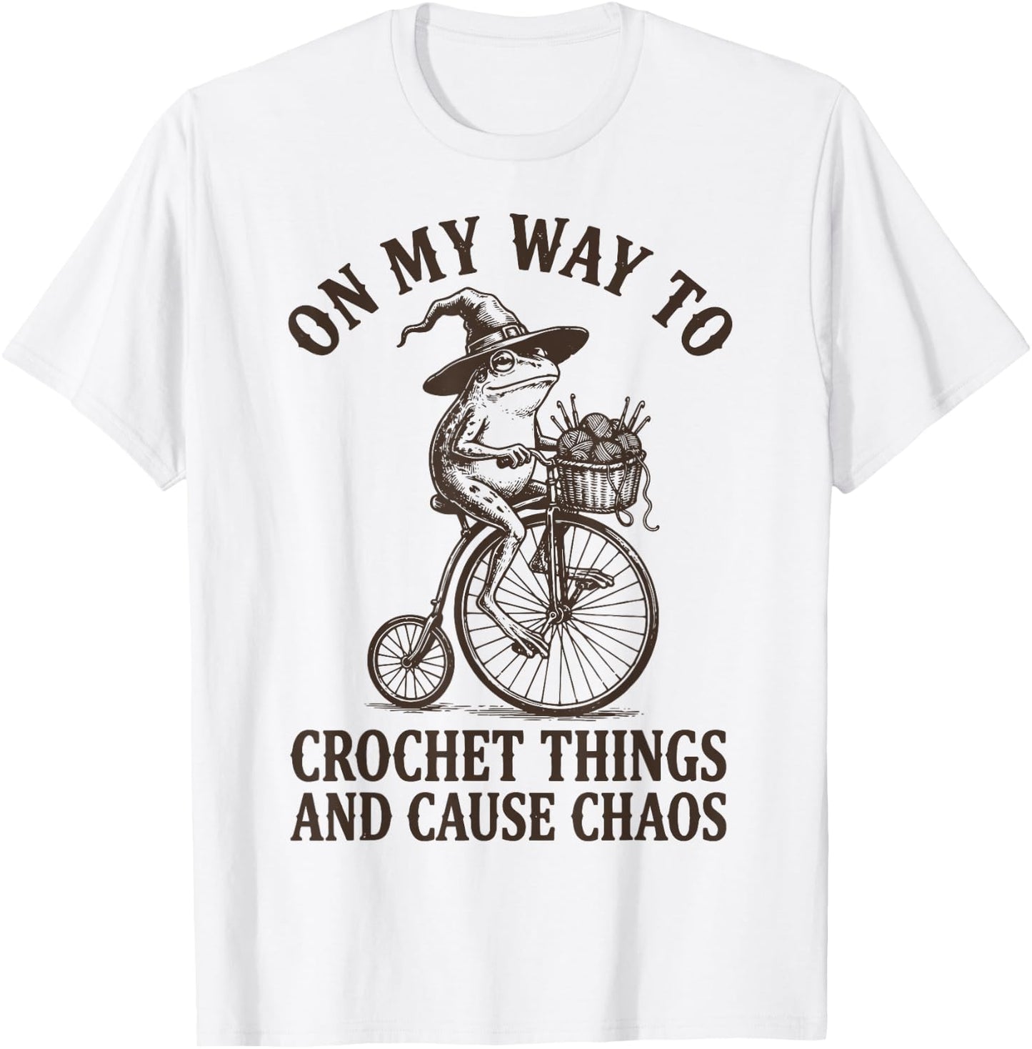 On My Way to Crochet Things and Cause Chaos T-Shirt - T-Shirt | White