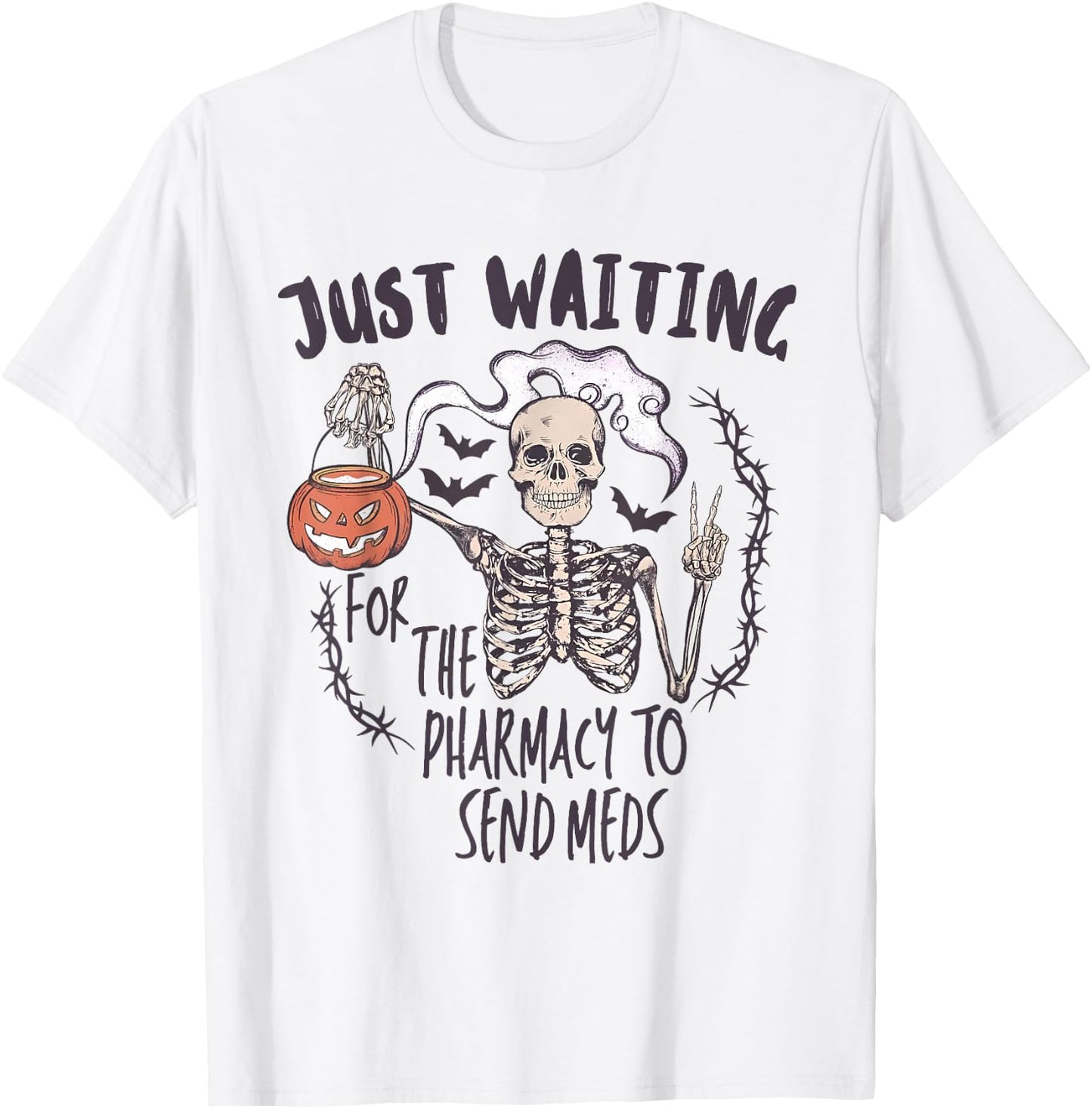 Funny Skeleton Just Waiting for the Pharmacy to Send Meds T-Shirt - T-Shirt | White