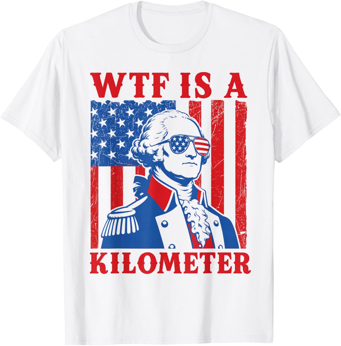 4th of July WTF is A Kilometer Funny Patriotic Men Women T-Shirt - T-Shirt | White
