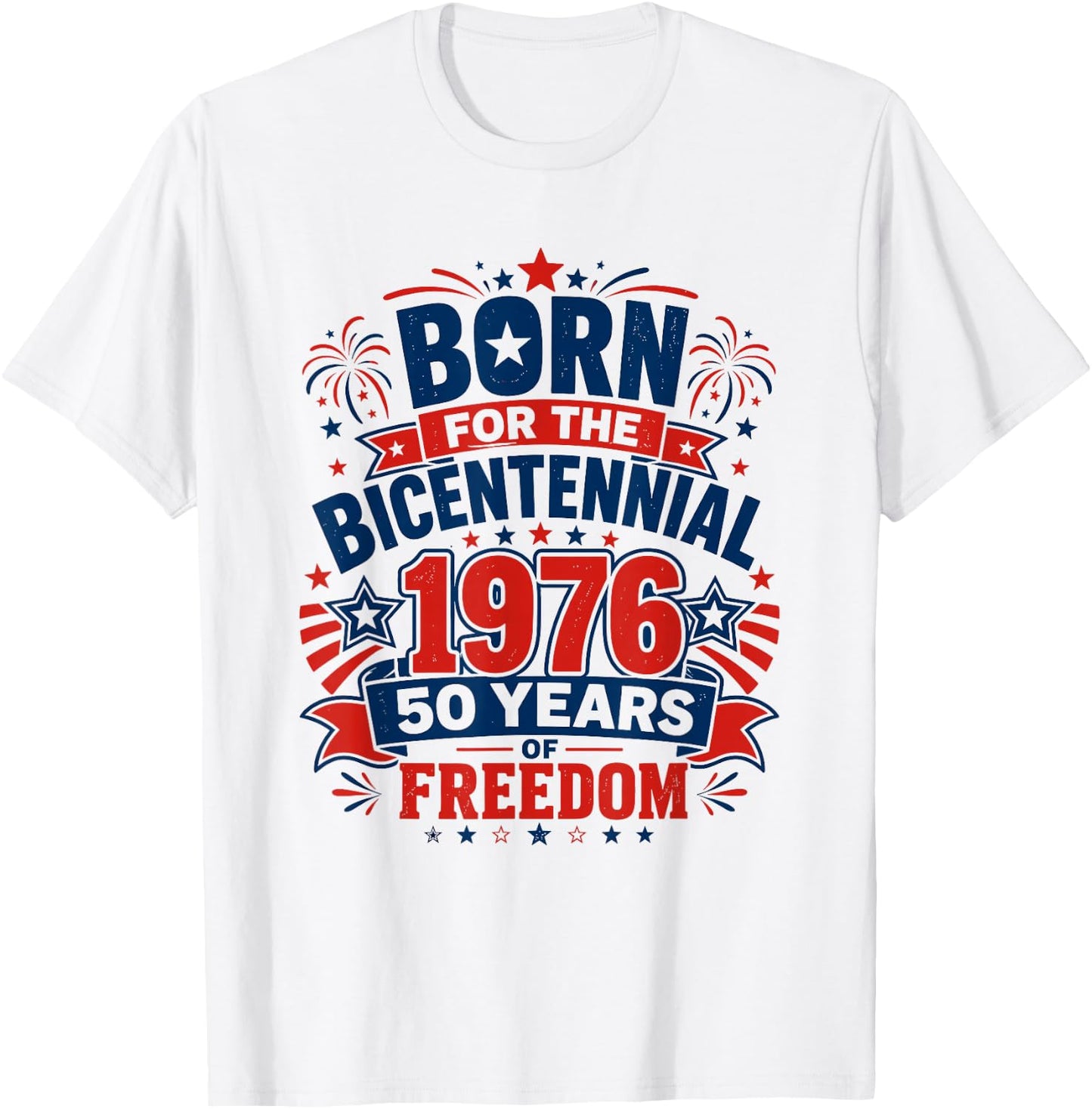 Born for The Bicentennial 1976 50th Birthday Men Women T-Shirt - T-Shirt | White
