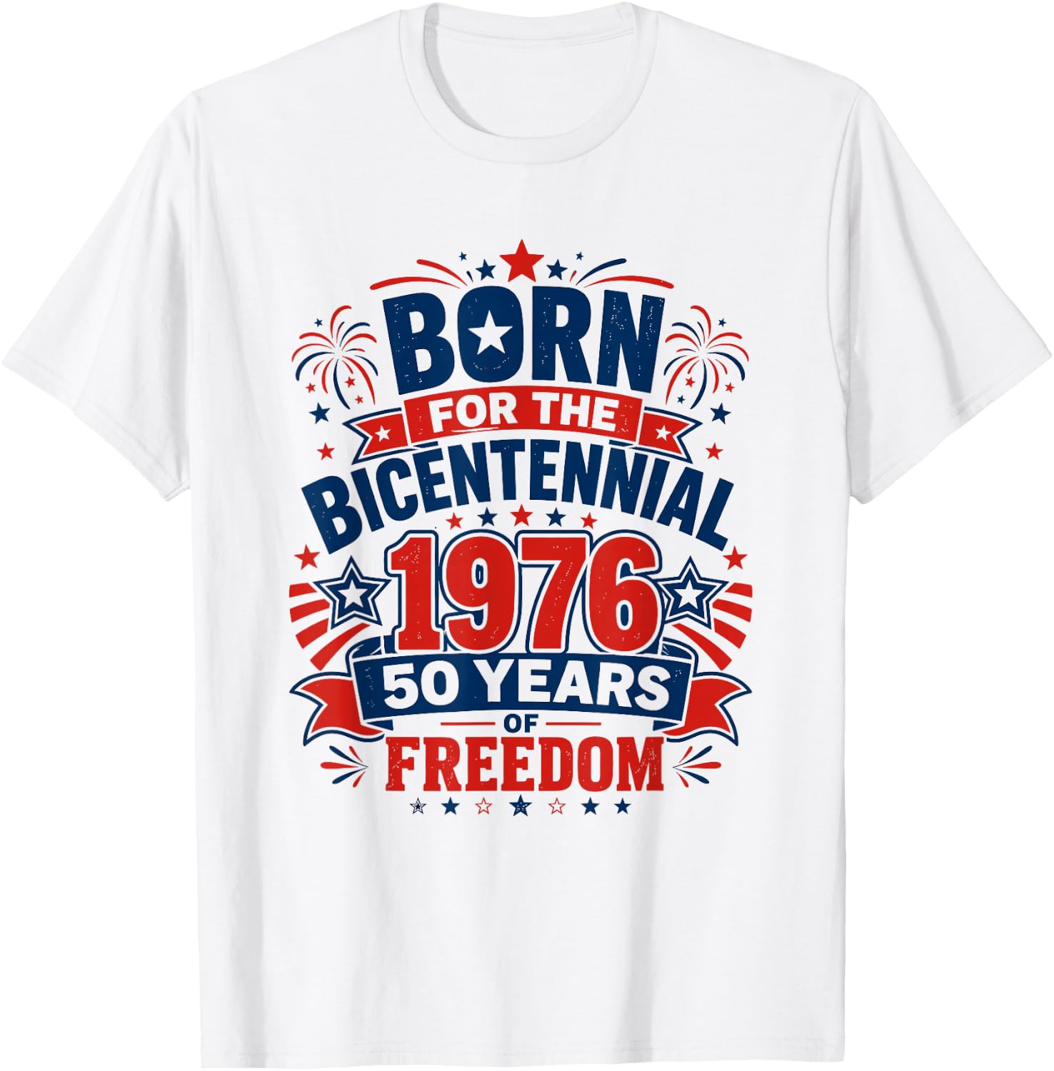 Born for The Bicentennial 1976 50th Birthday Men Women T-Shirt - T-Shirt | White