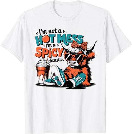 I'm Not A Hot Mess I'm A Spicy Disaster Highland Cow T-Shirt - T-Shirt | White