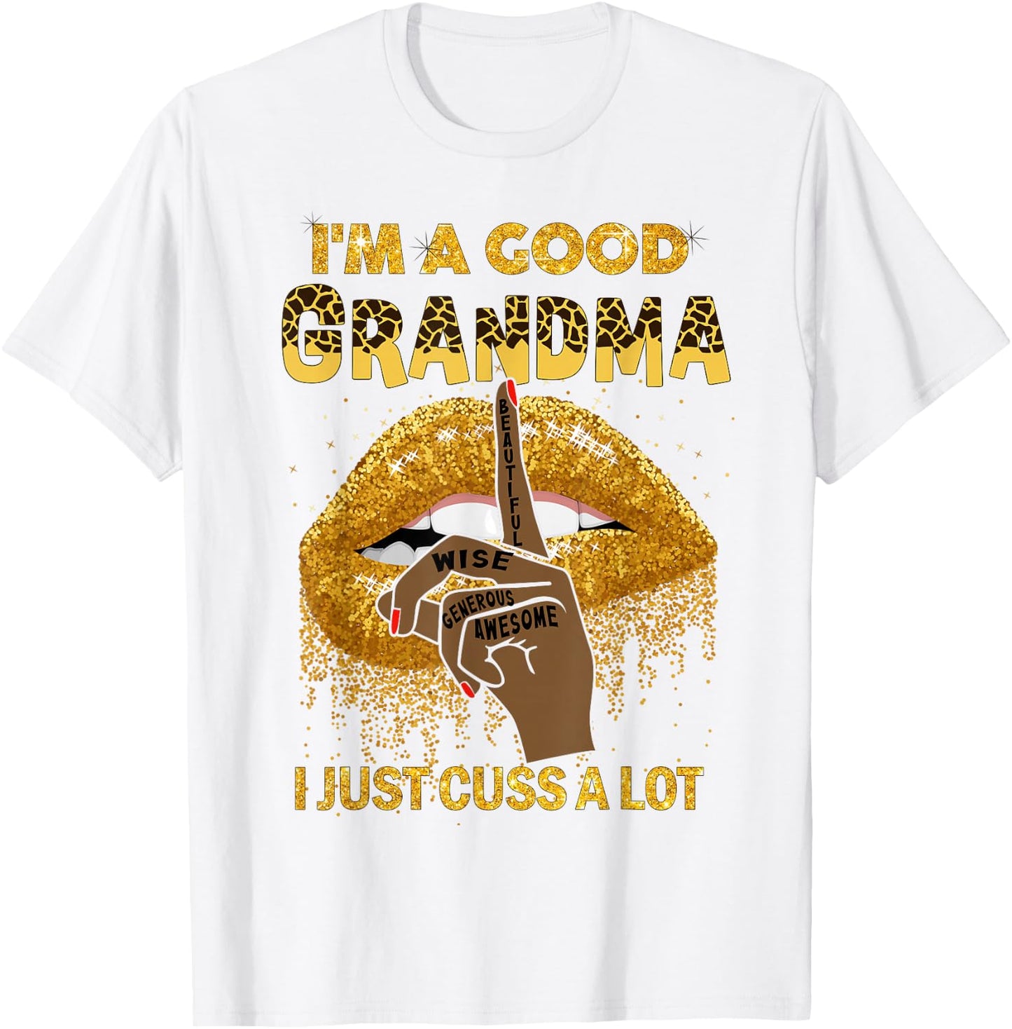 Lips I'm A Good Grandma I Just Cuss A Lot Melanin Leopard T-Shirt - T-Shirt | White