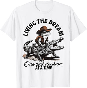 Living The Dream One Bad Decision At A Time T-Shirt - T-Shirt | White