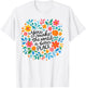 Motivational Positivity You Make The World Better A Place T-Shirt - T-Shirt | White