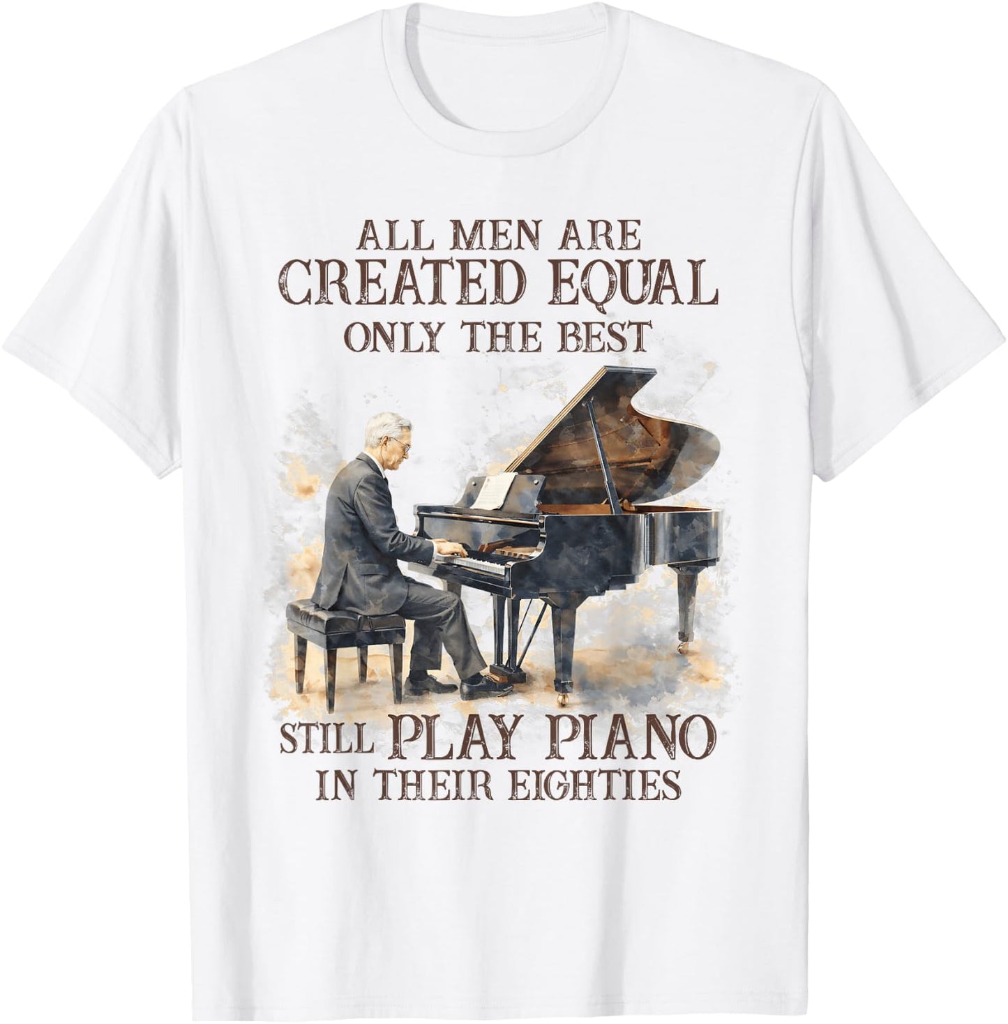 80th Birthday Only Best Still Play Piano in Their Eighties T-Shirt - T-Shirt | White