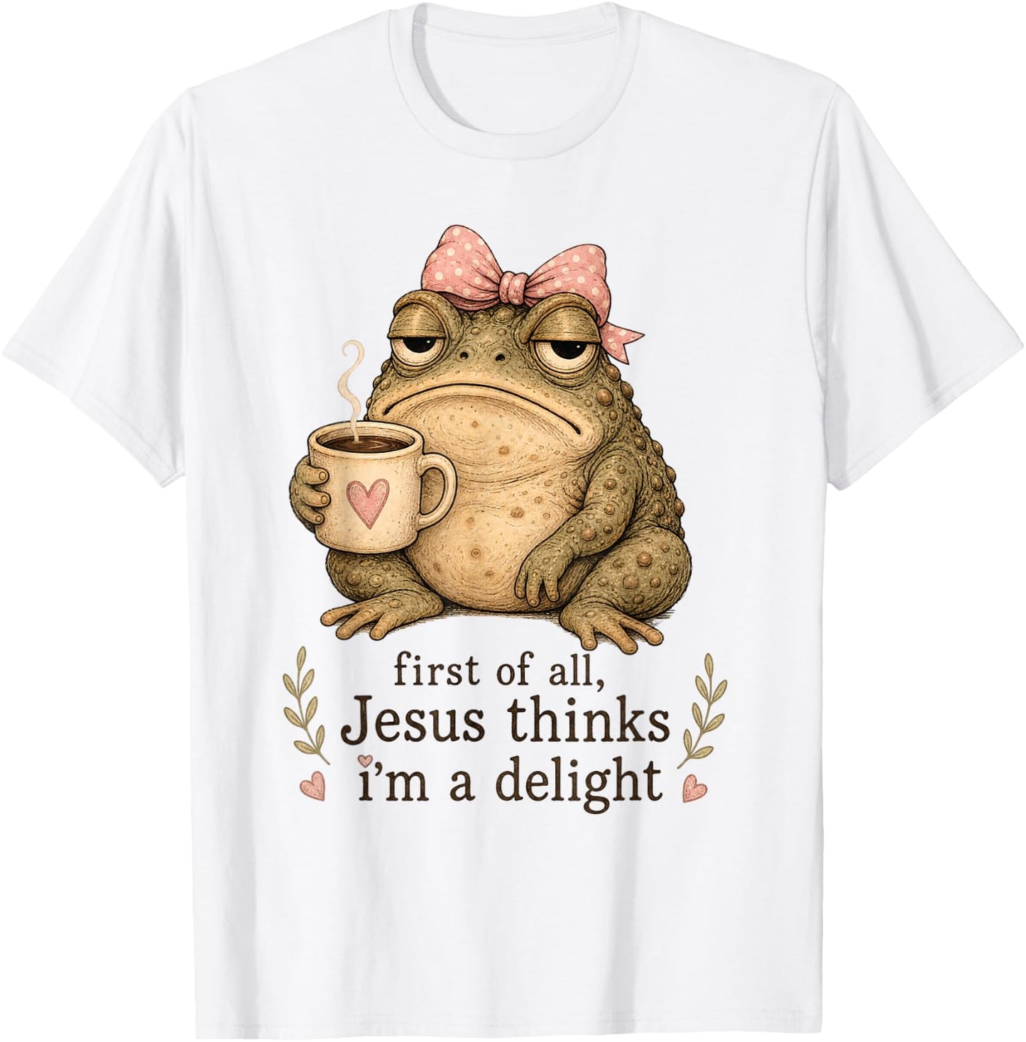 First of All Jesus Thinks I'm A Delight Frog Meme T-Shirt - T-Shirt | White