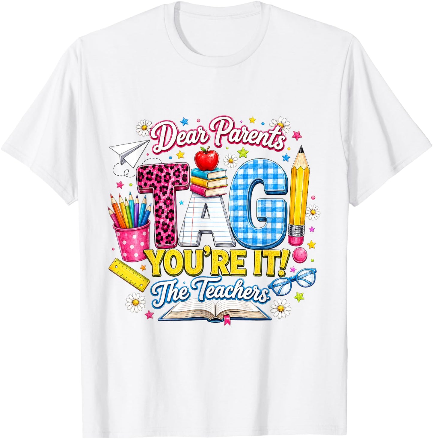 Dear Parents Tag You're It Cute School Supplies Gift T-Shirt - T-Shirt | White