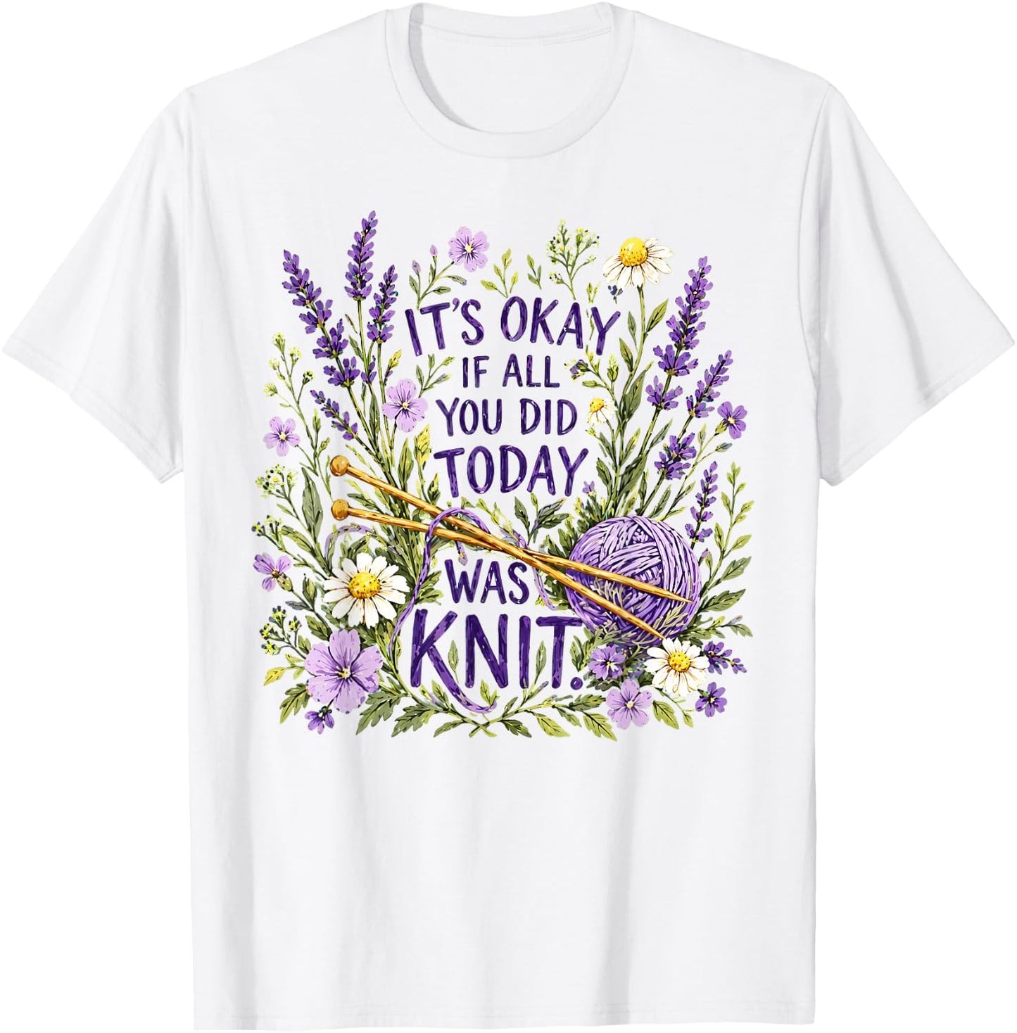 It's Okay If All You Did Today was Knit Knitting Humor T-Shirt - T-Shirt | White