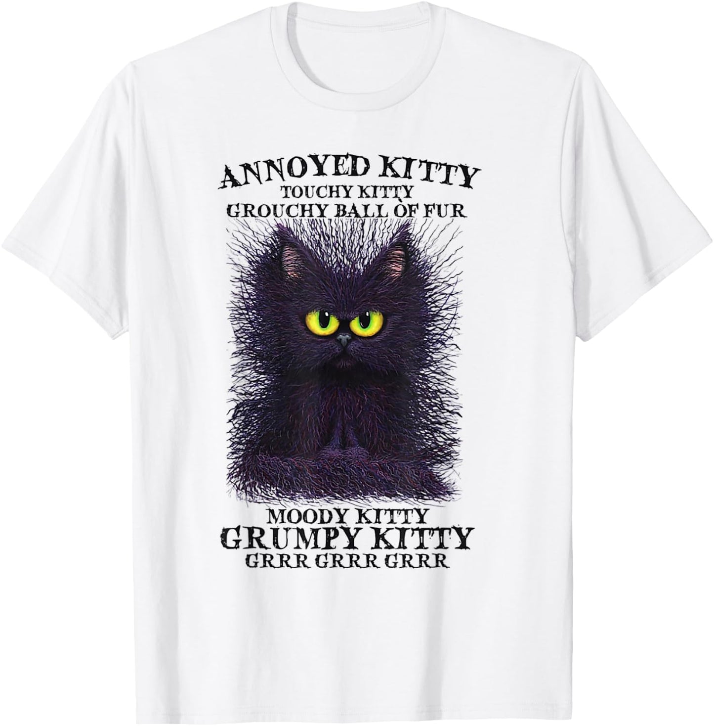 Annoyed Kitty Touchy Kitty Grouchy Ball Of Fur Moody Kitty T-Shirt - T-Shirt | White