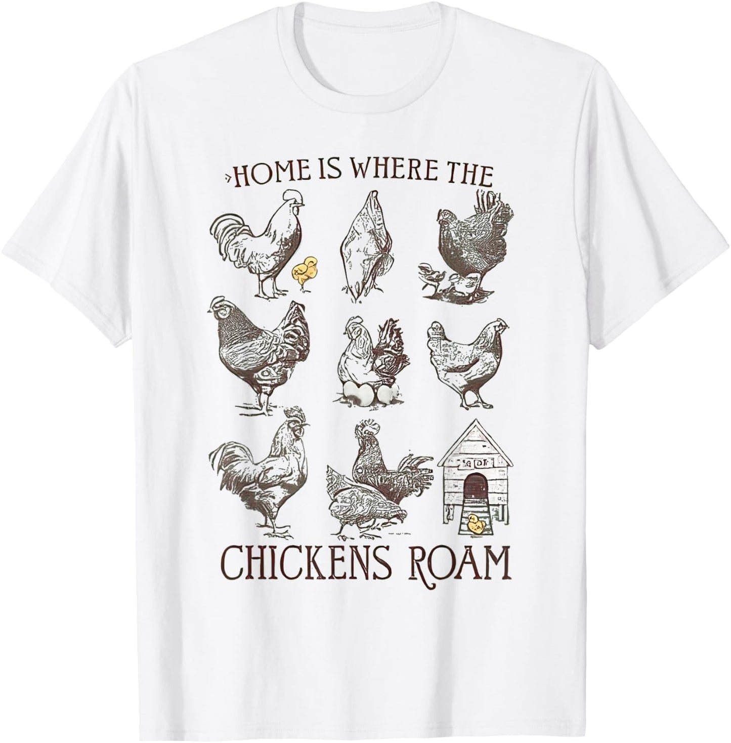 Home is Where The Chickens Roam Funny Animals Farm T-Shirt - T-Shirt | White