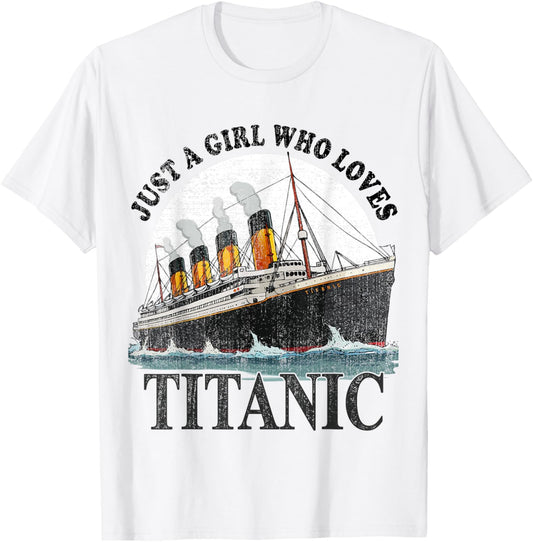 Ship Just A Girl Who Loves Titanic Boat Titanic Girls Woman T-Shirt - T-Shirt | White