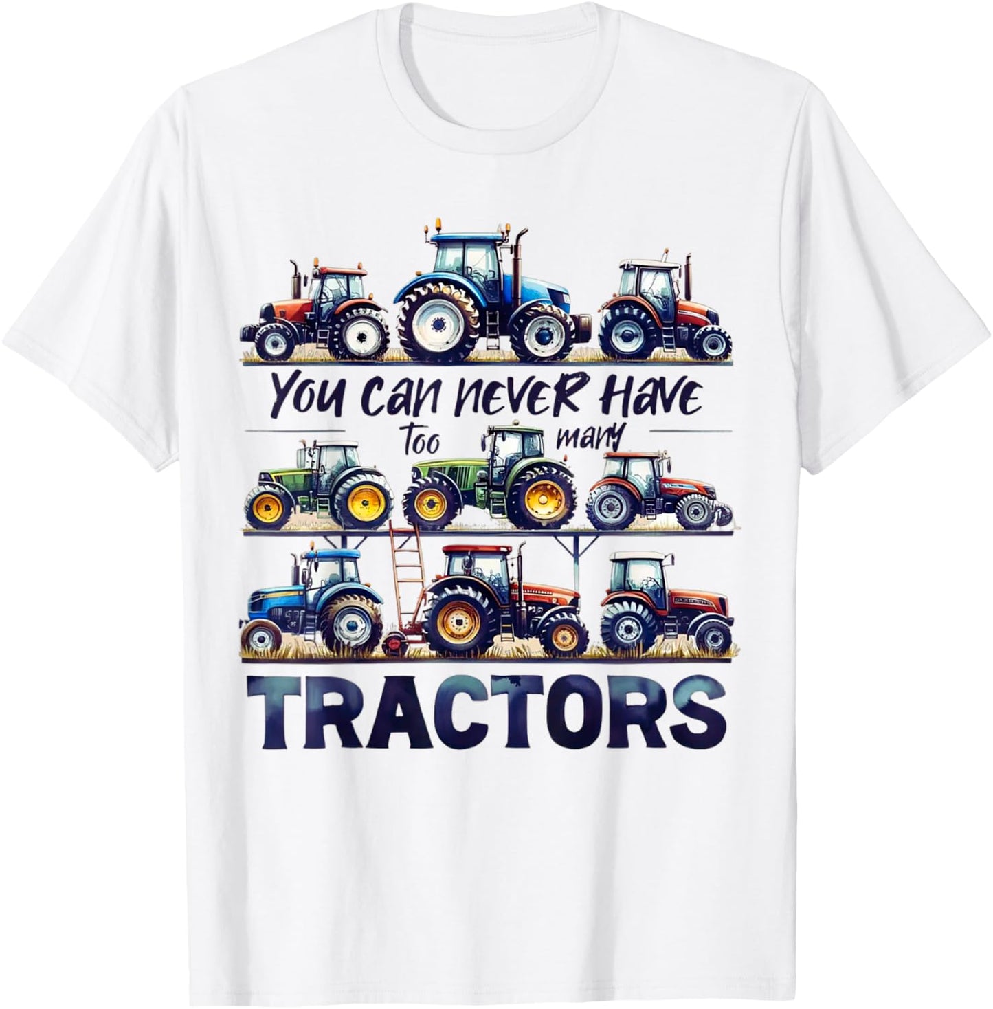 You Can Never Have Too Many Tractors Cute Farmers Life T-Shirt - T-Shirt | White