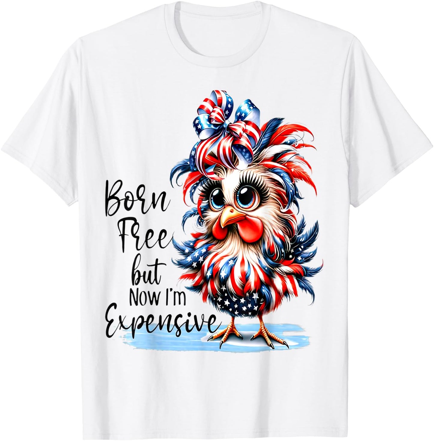 Funny Chicken Born Free But Now I'm Expensive T-Shirt - T-Shirt | White