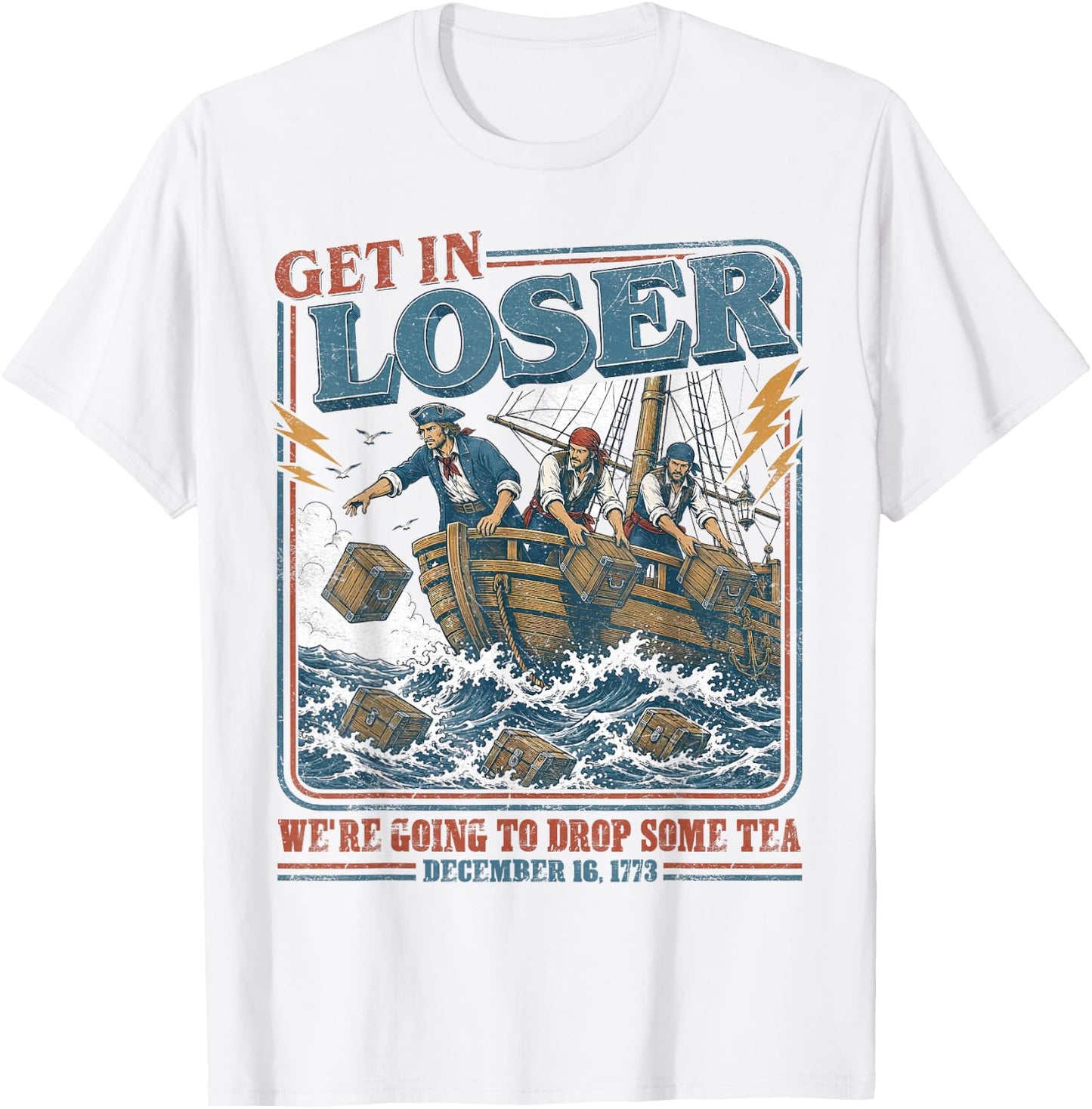 4th July Tea Party Get in Loser We're Going to Drop Some Tea T-Shirt - T-Shirt | White