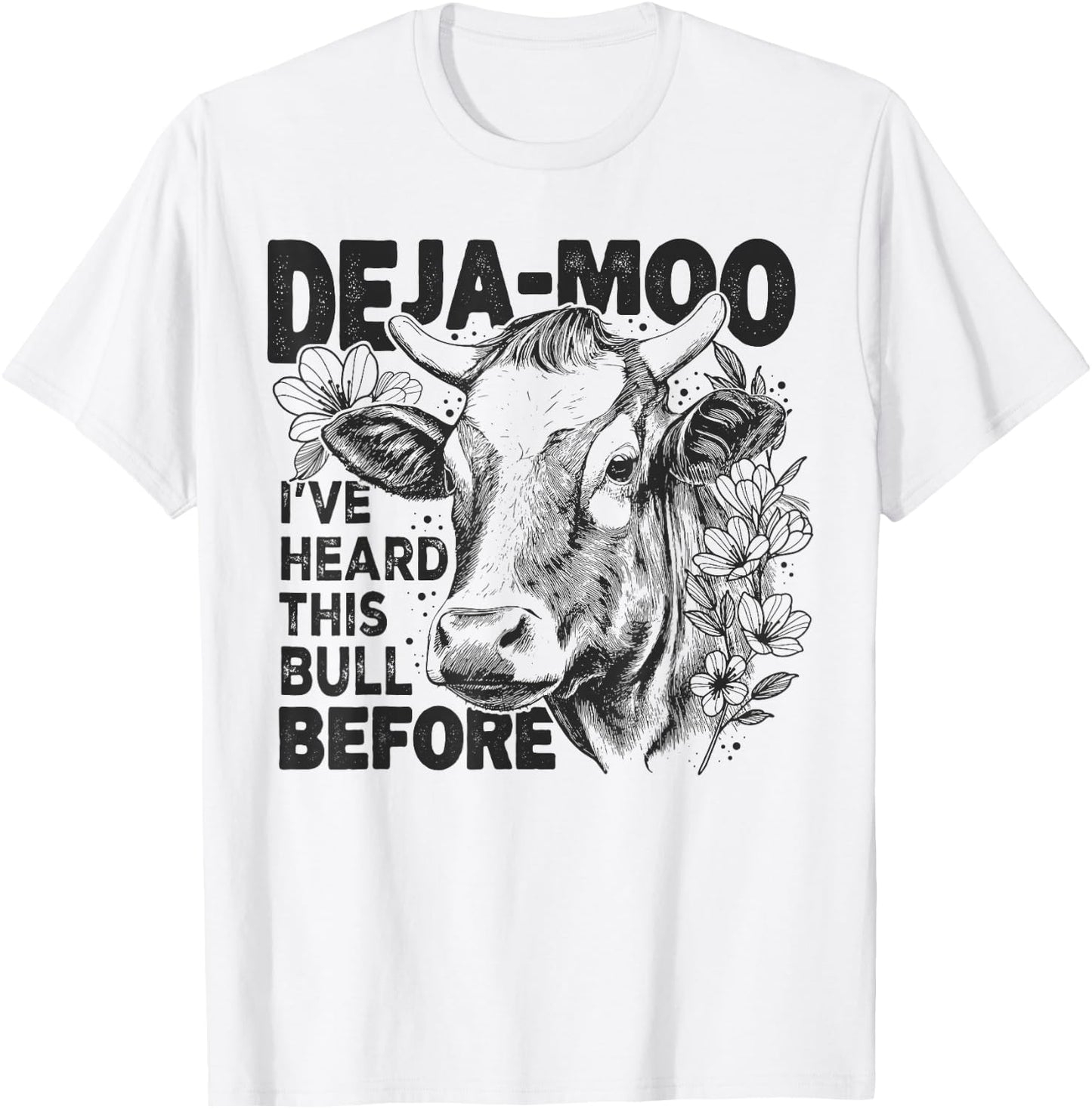 Deja Moo I've Heard This Bull Before, Funny Western Cow T-Shirt - T-Shirt | White