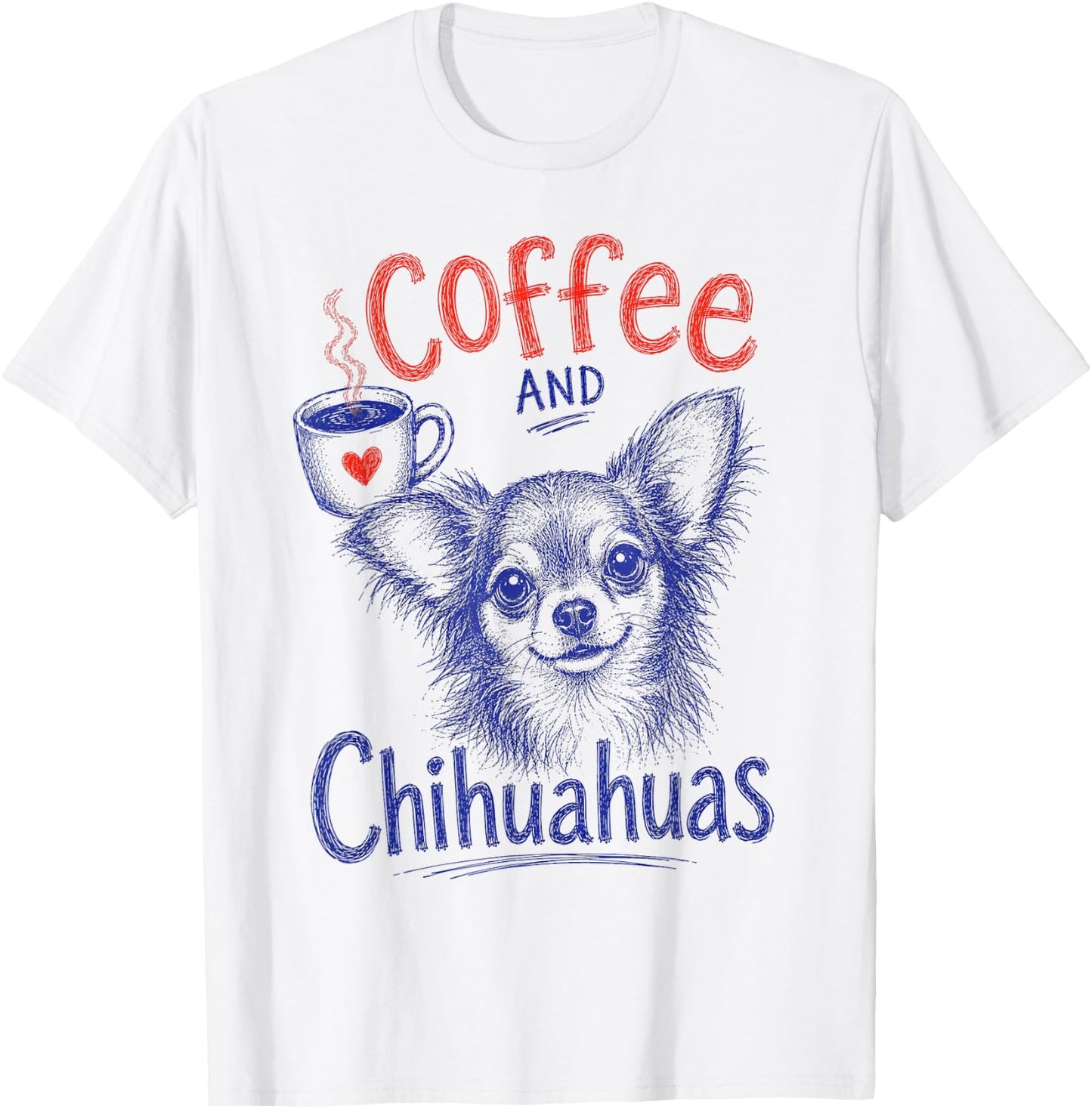 Coffee and Chihuahuas Funny Chihuahua Pet Lover Design T-Shirt - T-Shirt | White