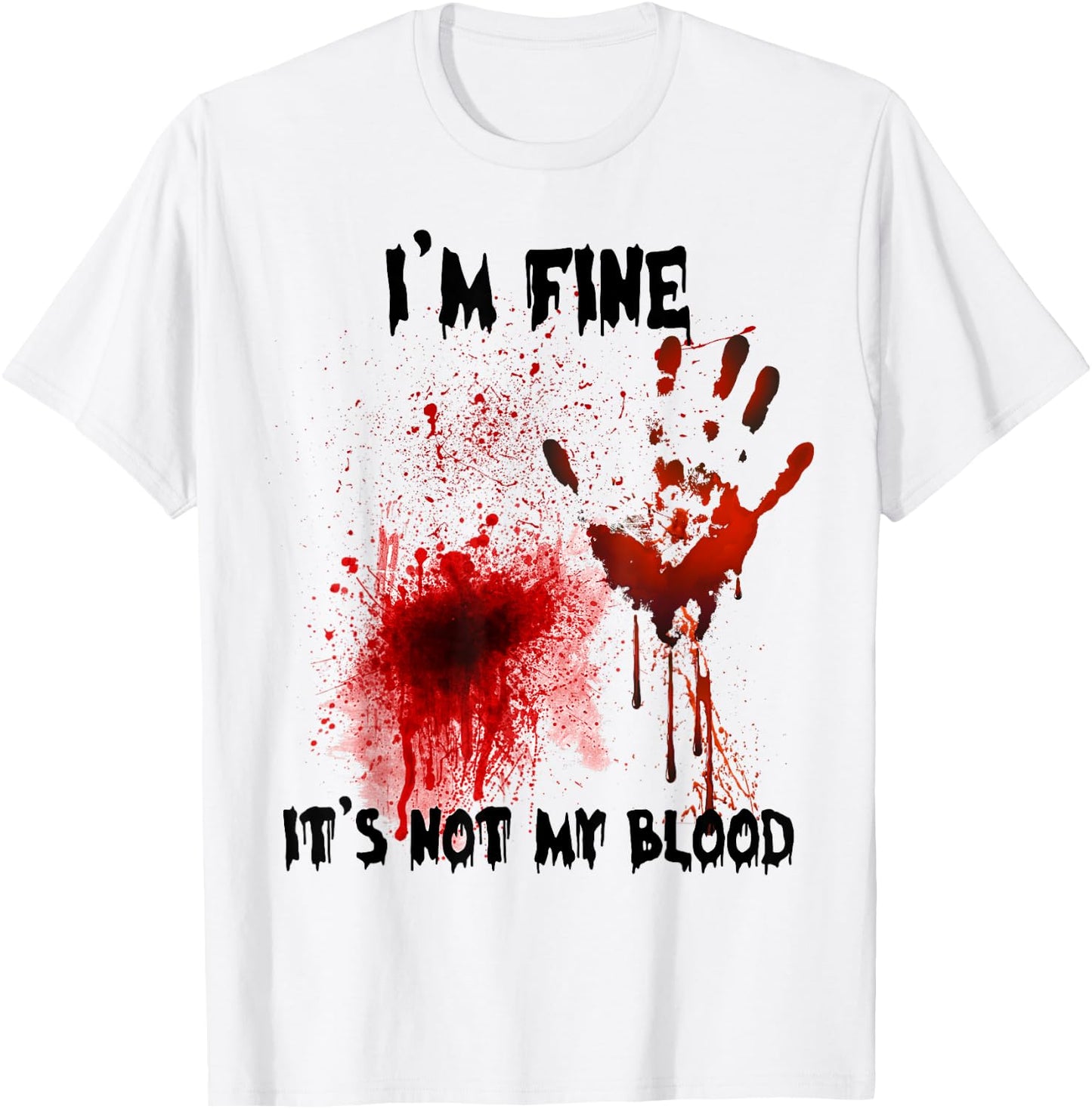 I'm Fine It's Not My Blood Bloody Halloween Men Women Kid T-Shirt - T-Shirt | White