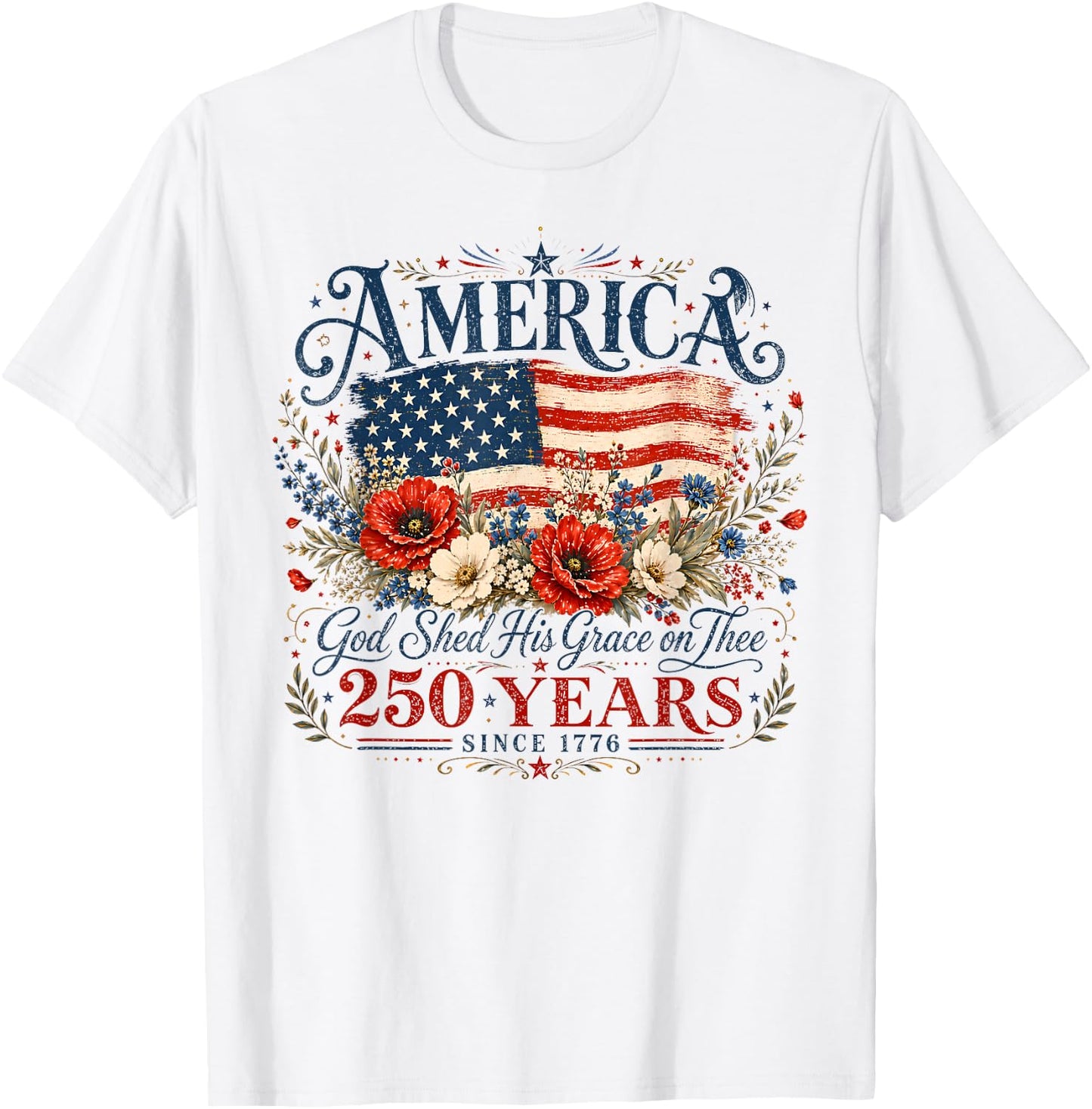 USA 250 Years America God Shed His Grace On Thee 4th of July T-Shirt - T-Shirt | White