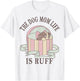 Disney Lady And The Tramp The Dog Mom Life Is Ruff T-Shirt - T-Shirt | White