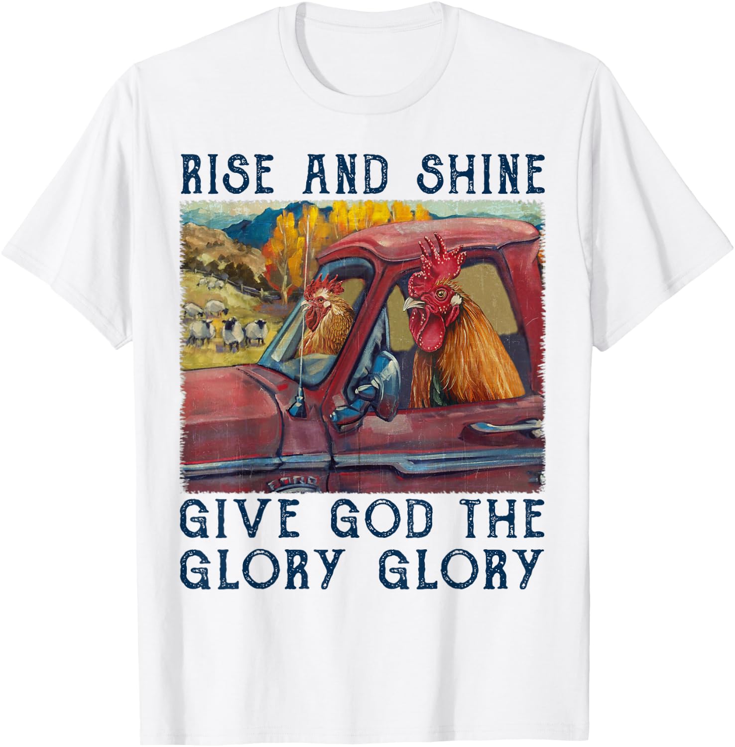 Rise And Shine Give God The Glory Funny Chicken Christian T-Shirt - T-Shirt | White