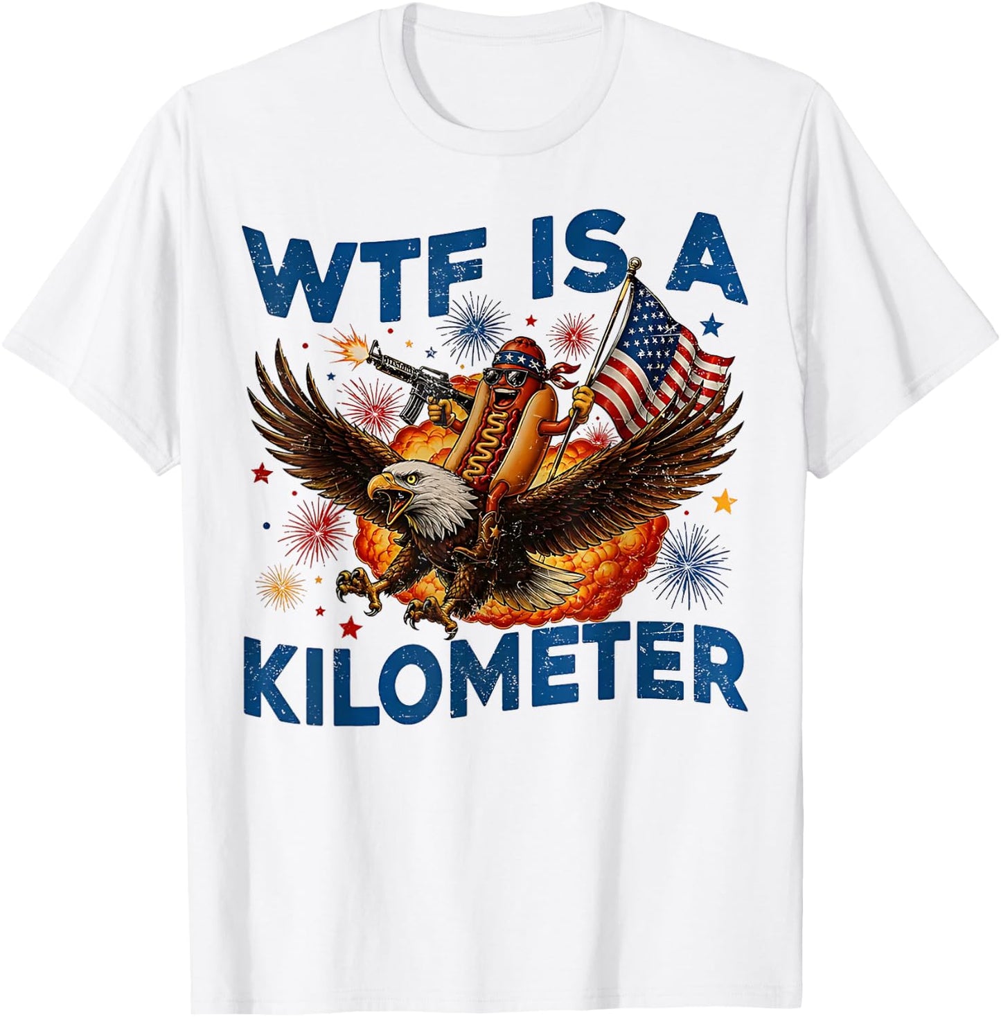 WTF is A Kilometer Funny Hot Dog Riding Eagle 4th of July T-Shirt - T-Shirt | White