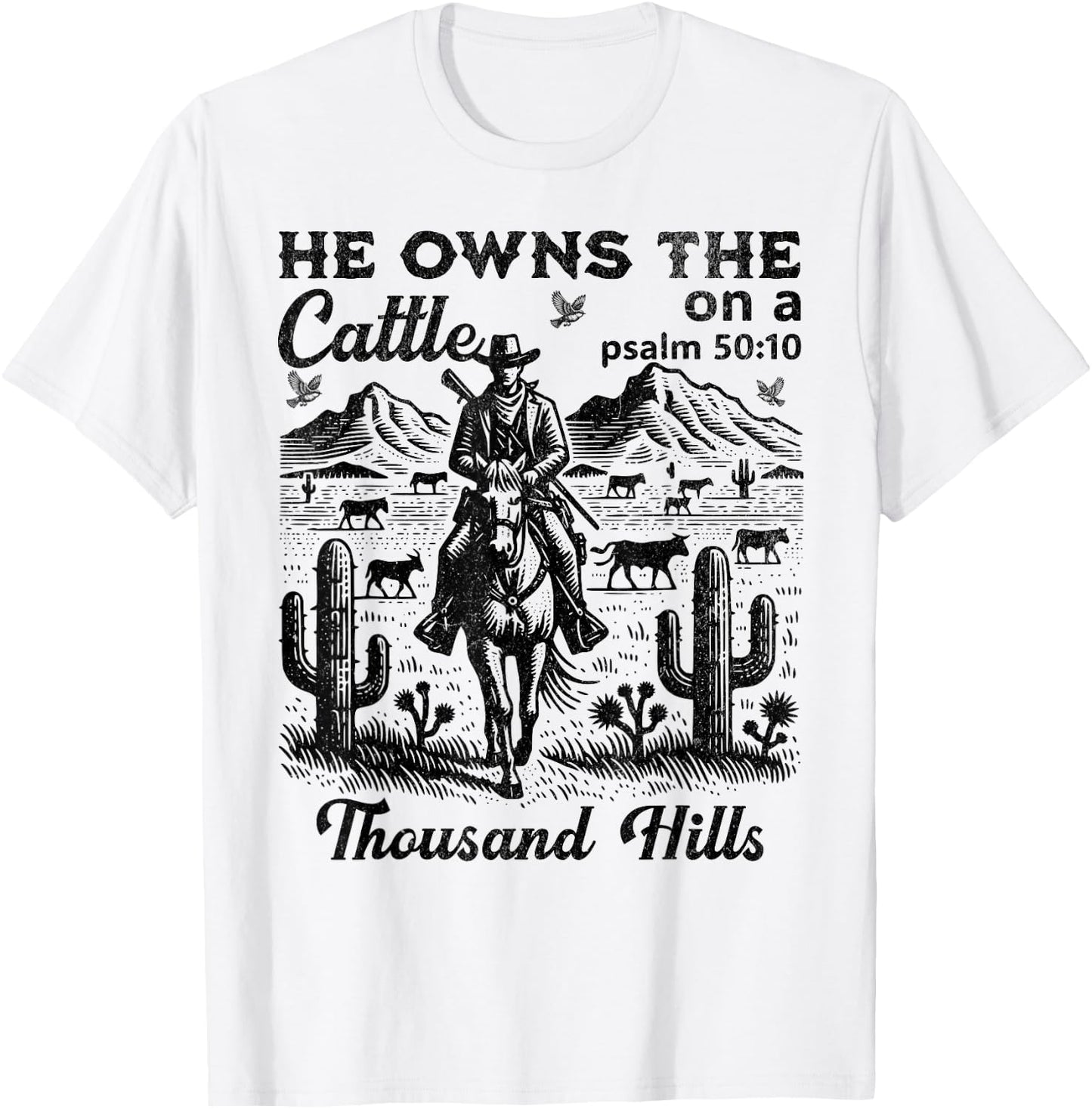 He Owns The Cattle On A Thousand Hills Funny Cow T-Shirt - T-Shirt | White