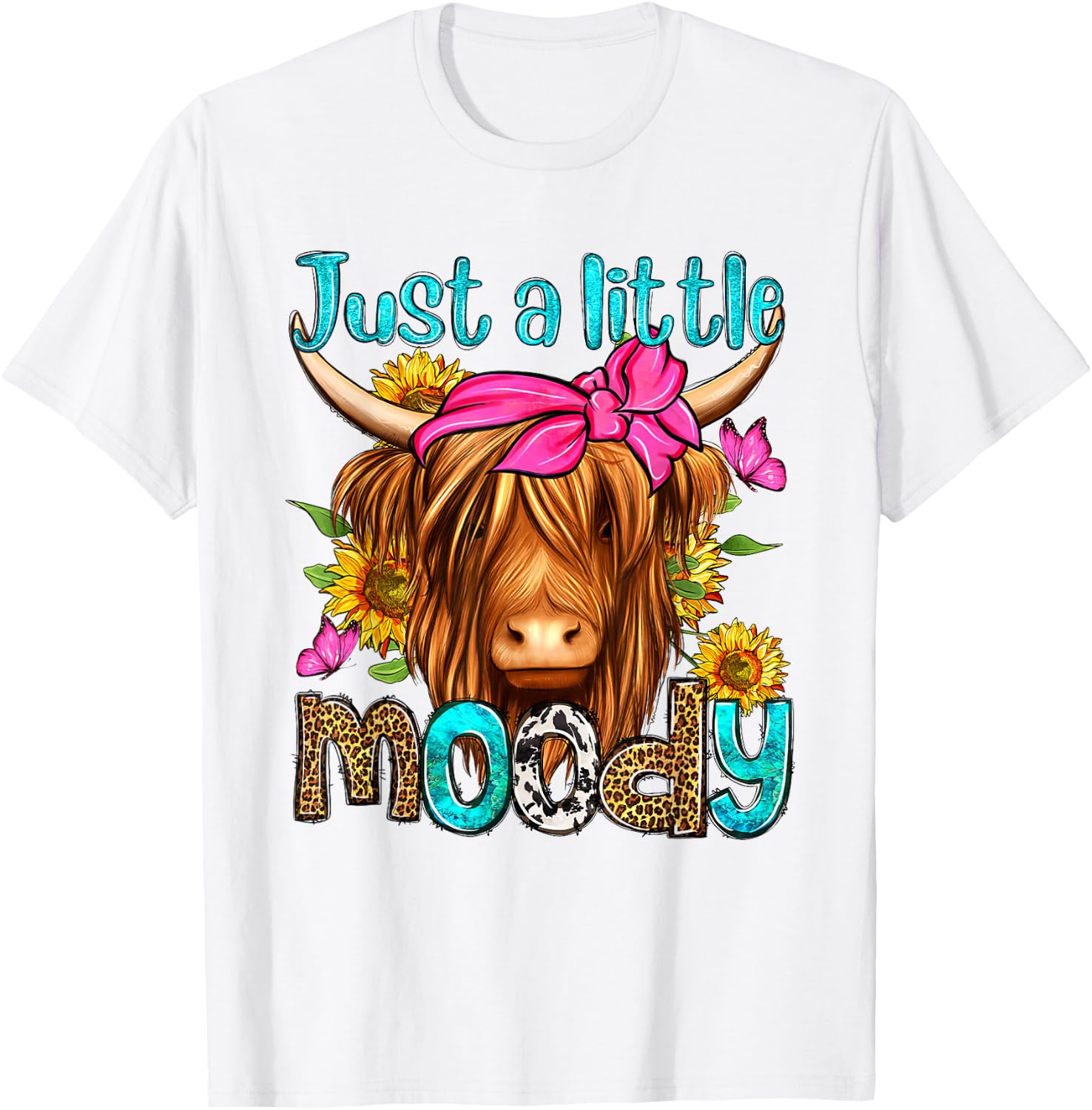 Just A Little Moody Leopard Sunflower Highland Cow Western T-Shirt - T-Shirt | White