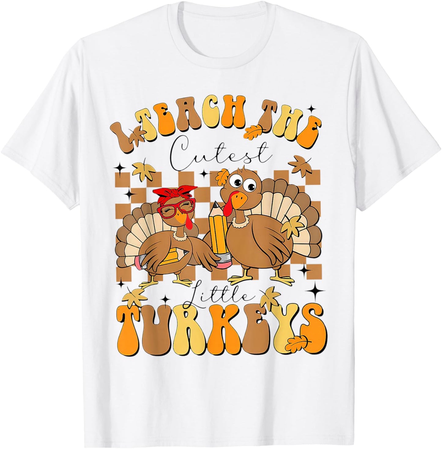 I Teach The Cutest Turkeys Funny Thanksgiving Teacher T-Shirt - T-Shirt | White