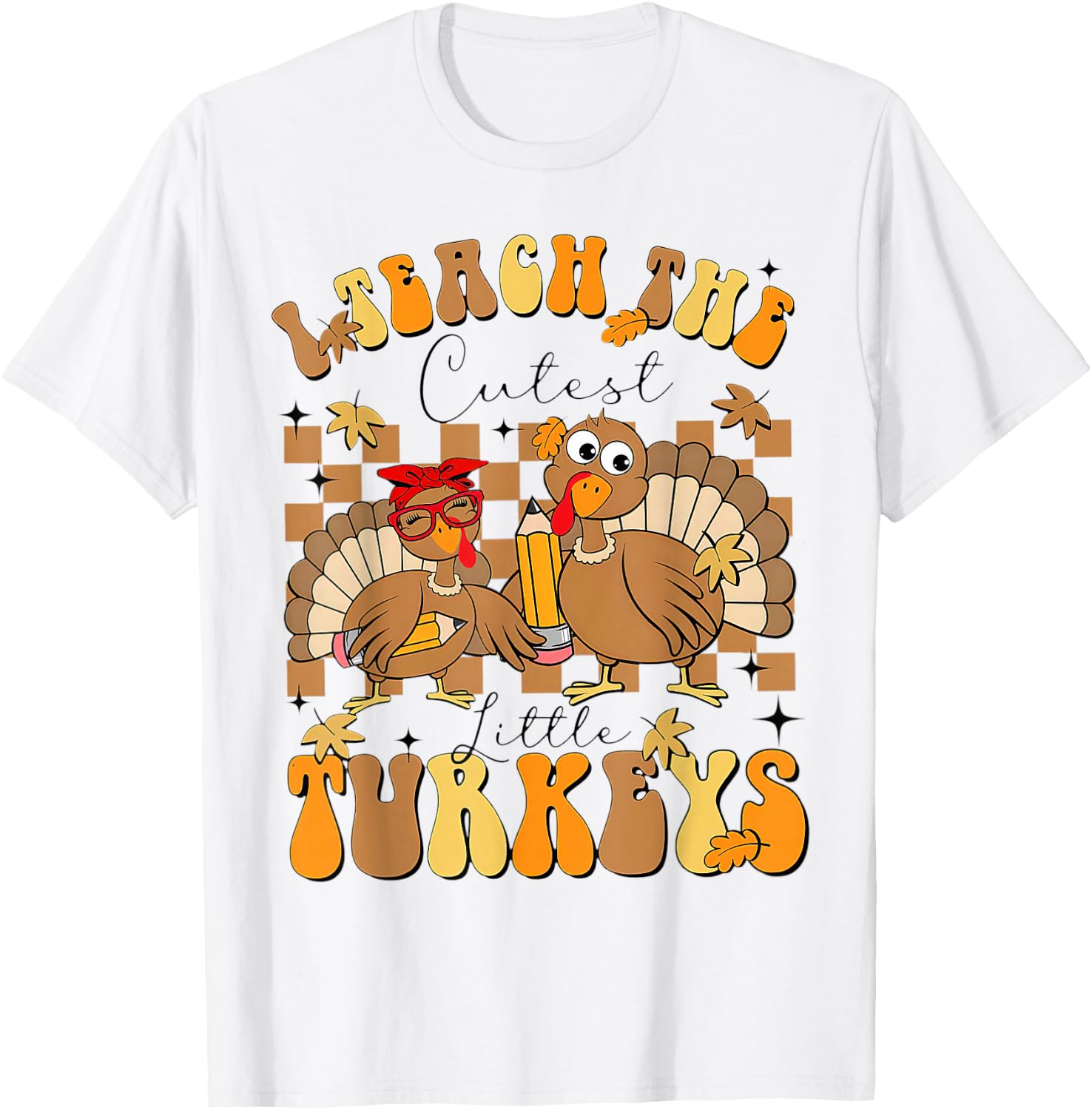 I Teach The Cutest Turkeys Funny Thanksgiving Teacher T-Shirt - T-Shirt | White
