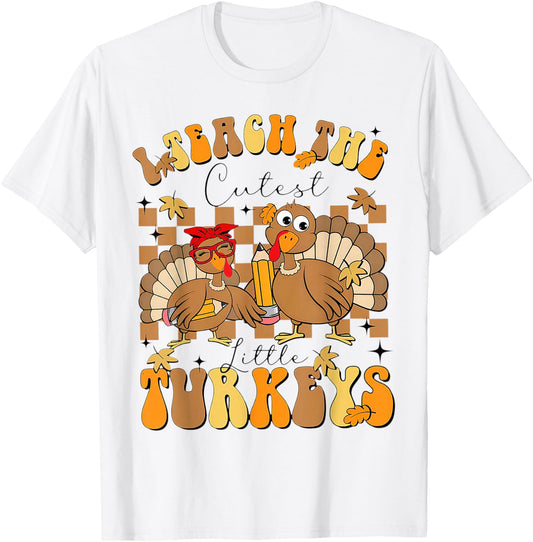 I Teach The Cutest Turkeys Funny Thanksgiving Teacher T-Shirt - T-Shirt | White