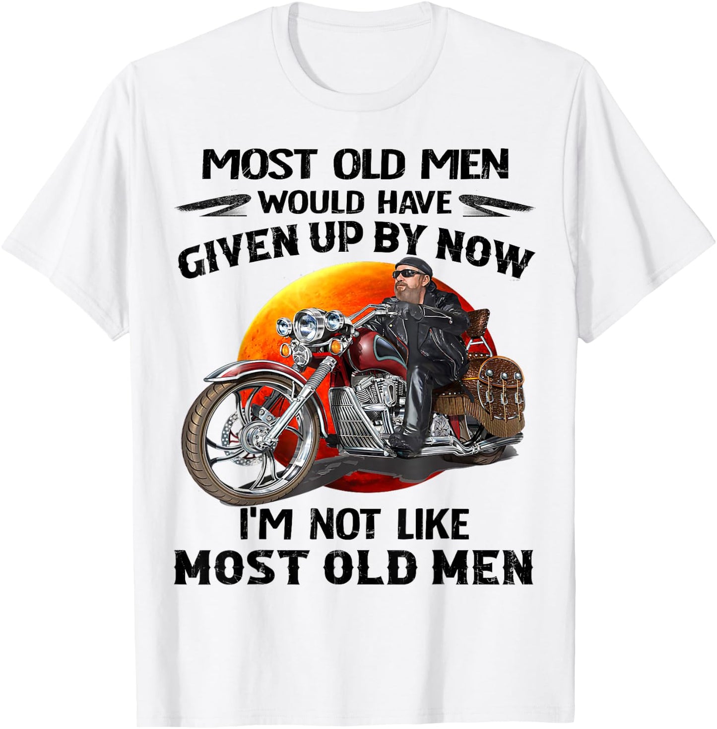 Motorcycles I'm Not Like Most Old Men Motorcycle Old Biker T-Shirt - T-Shirt | White