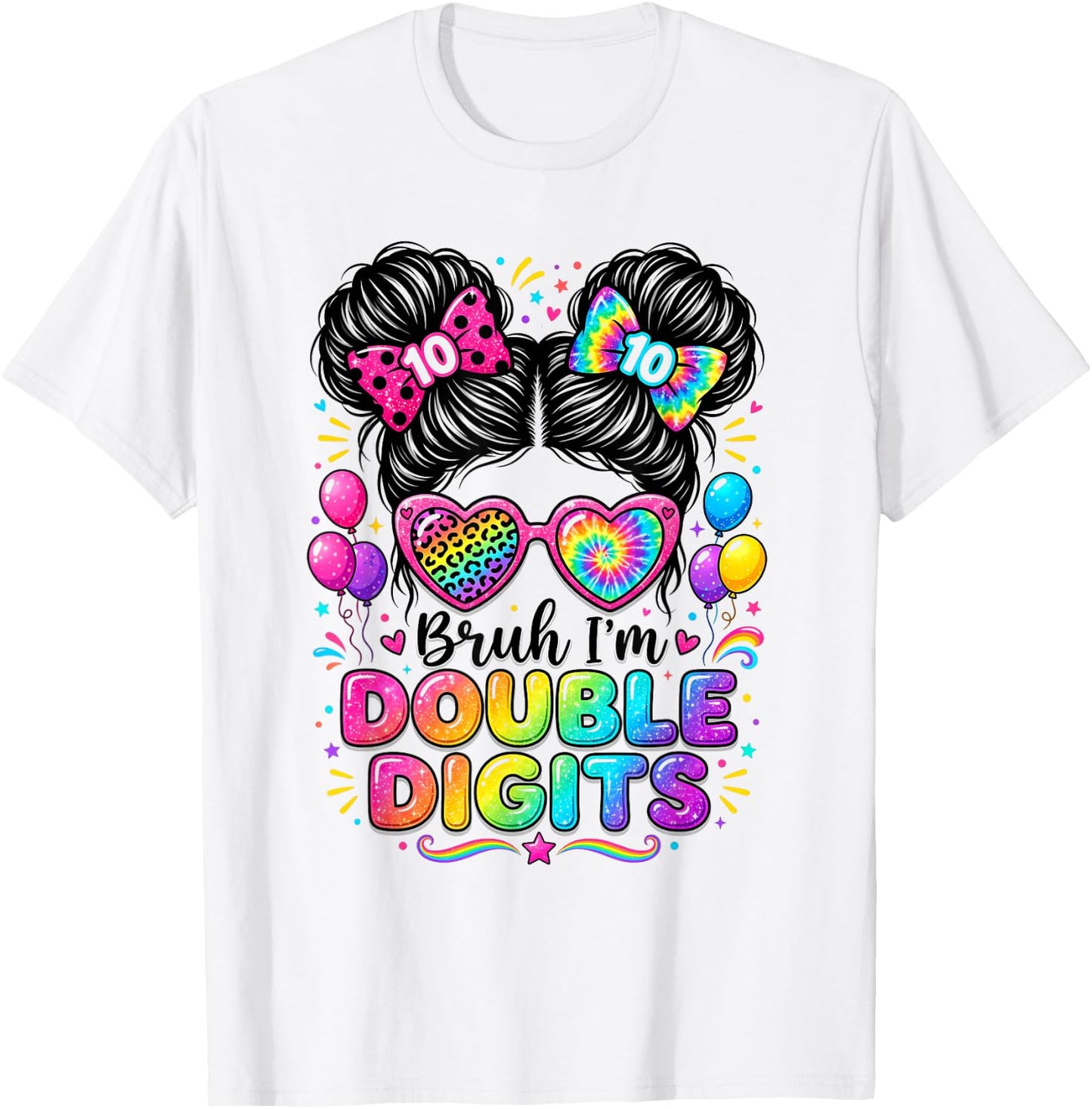 Bruh I'm Double Digits 10th Birthday Girl 10 Year Old Girl T-Shirt - T-Shirt | White