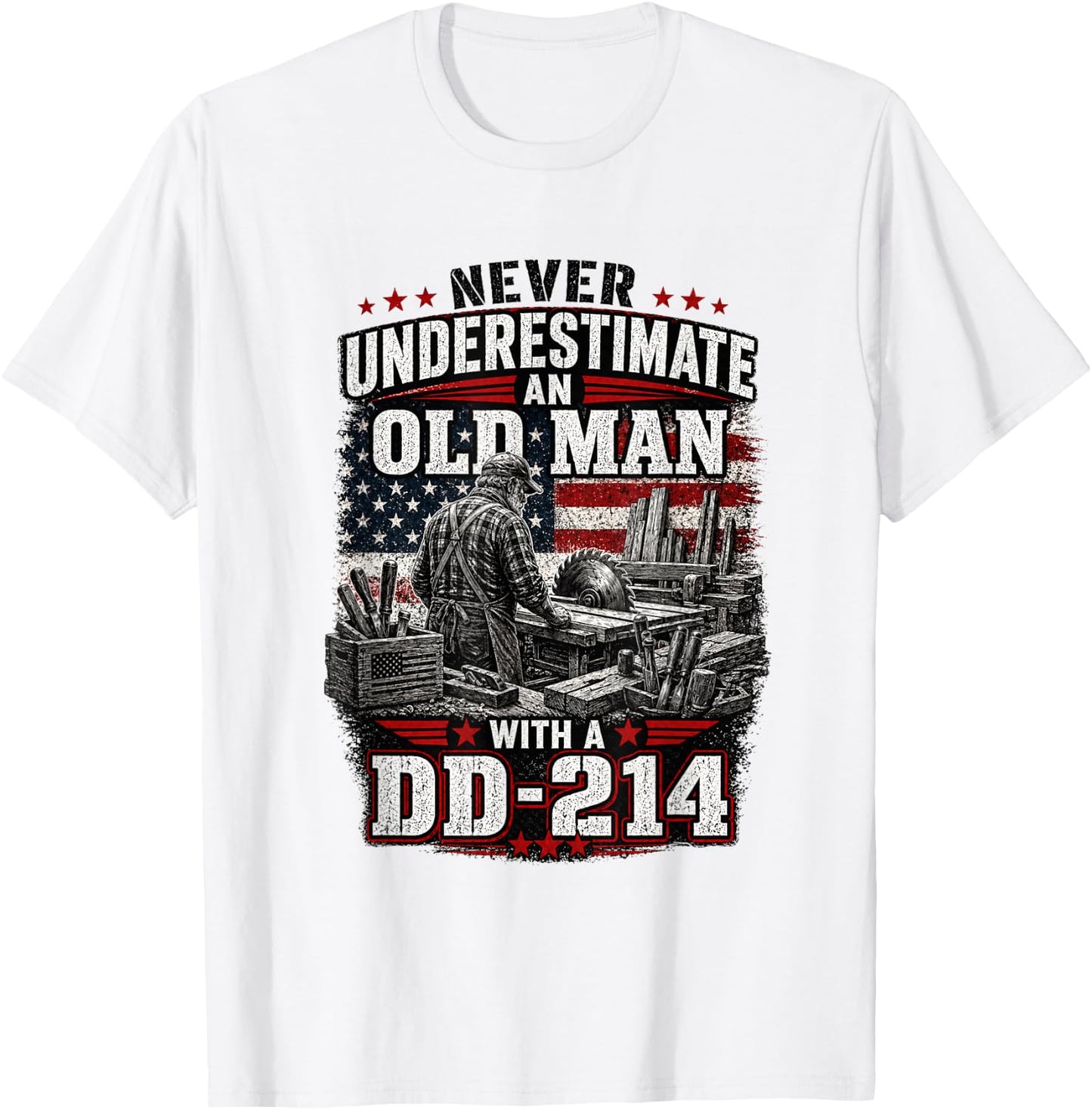 Never Underestimate an Old Man with a DD 214 Woodworking T-Shirt - T-Shirt | White