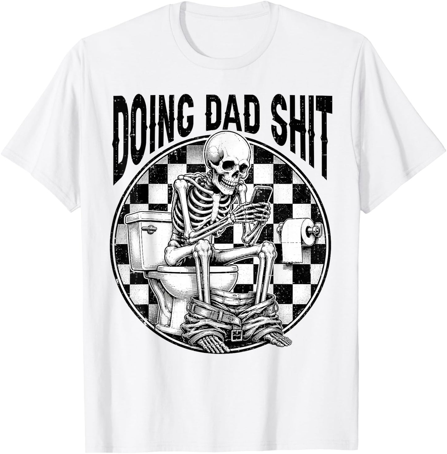 Doing Dad Shit Dad Joke Skeleton Dad Funny Dad Father's Day T-Shirt - T-Shirt | White