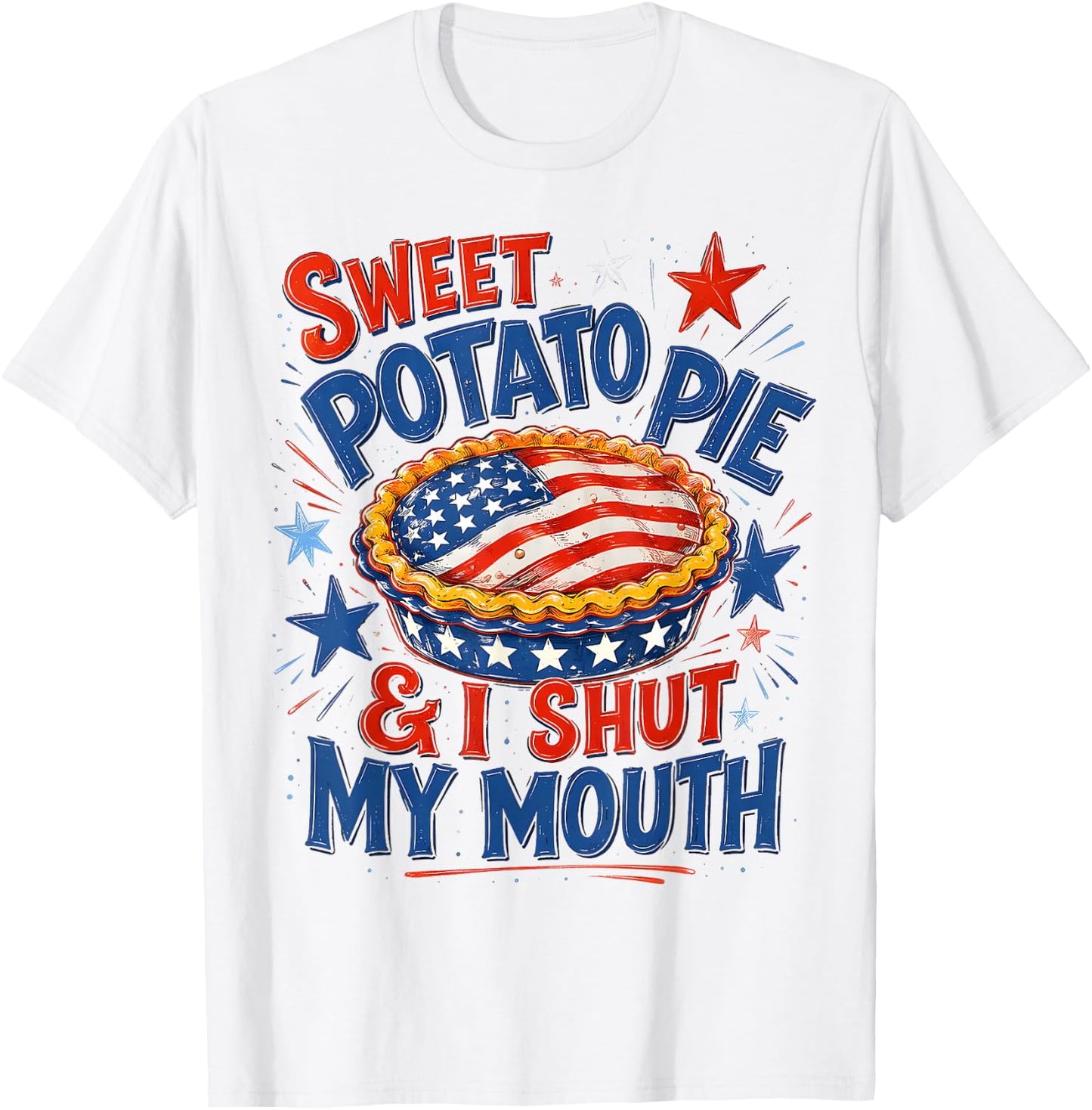 Sweet Potato Pie & I Shut My Mouth Funny Patriotic Southern T-Shirt - T-Shirt | White