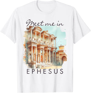 Ephesus Turkey Traveling Travel Trip Meet Me In Ephesus T-Shirt - T-Shirt | White