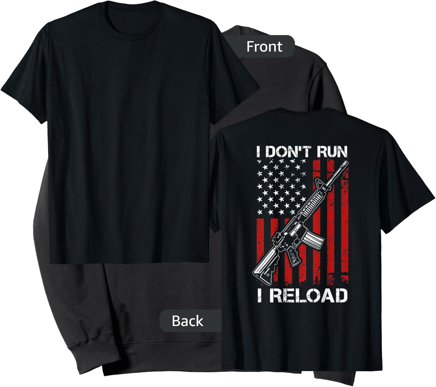 I Don't Run I Reload - Pro Gun AR15 Gun USA Flag - ON BACK Sweatshirt - Sweatshirt | Black