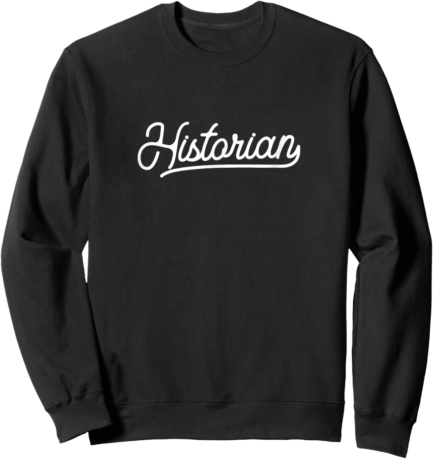 Historian Historians Historic History Student Sweatshirt - Sweatshirt | Black