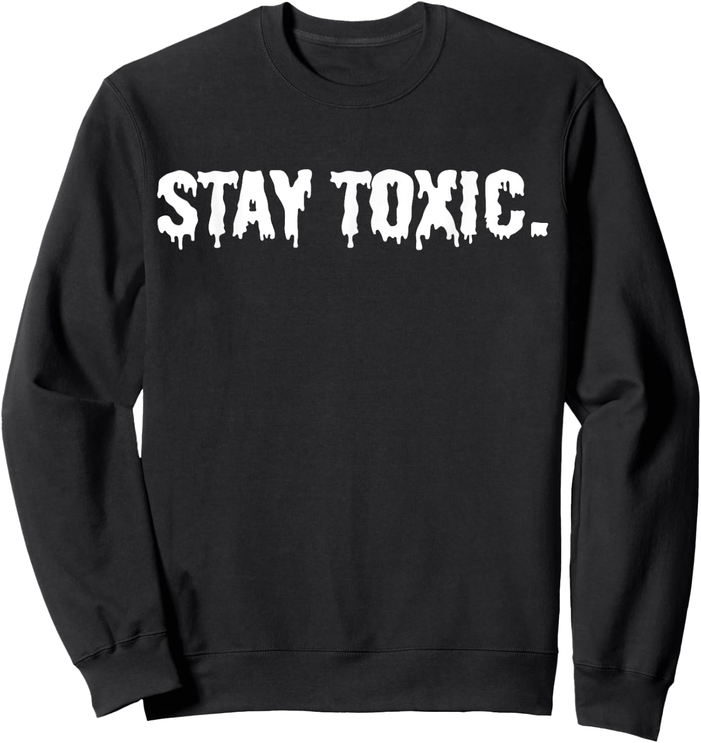 Stay Toxic Sweatshirt - Sweatshirt | Black