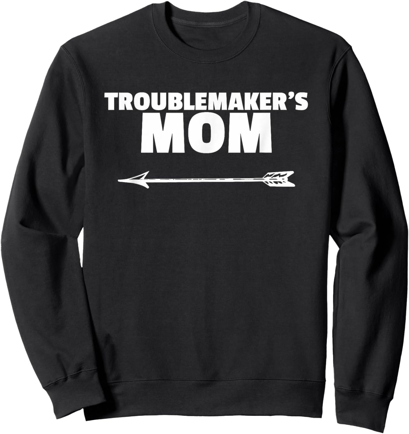Troublemaker's Mom - Cute Shirt for Mom of Boys Sweatshirt - Sweatshirt | Black