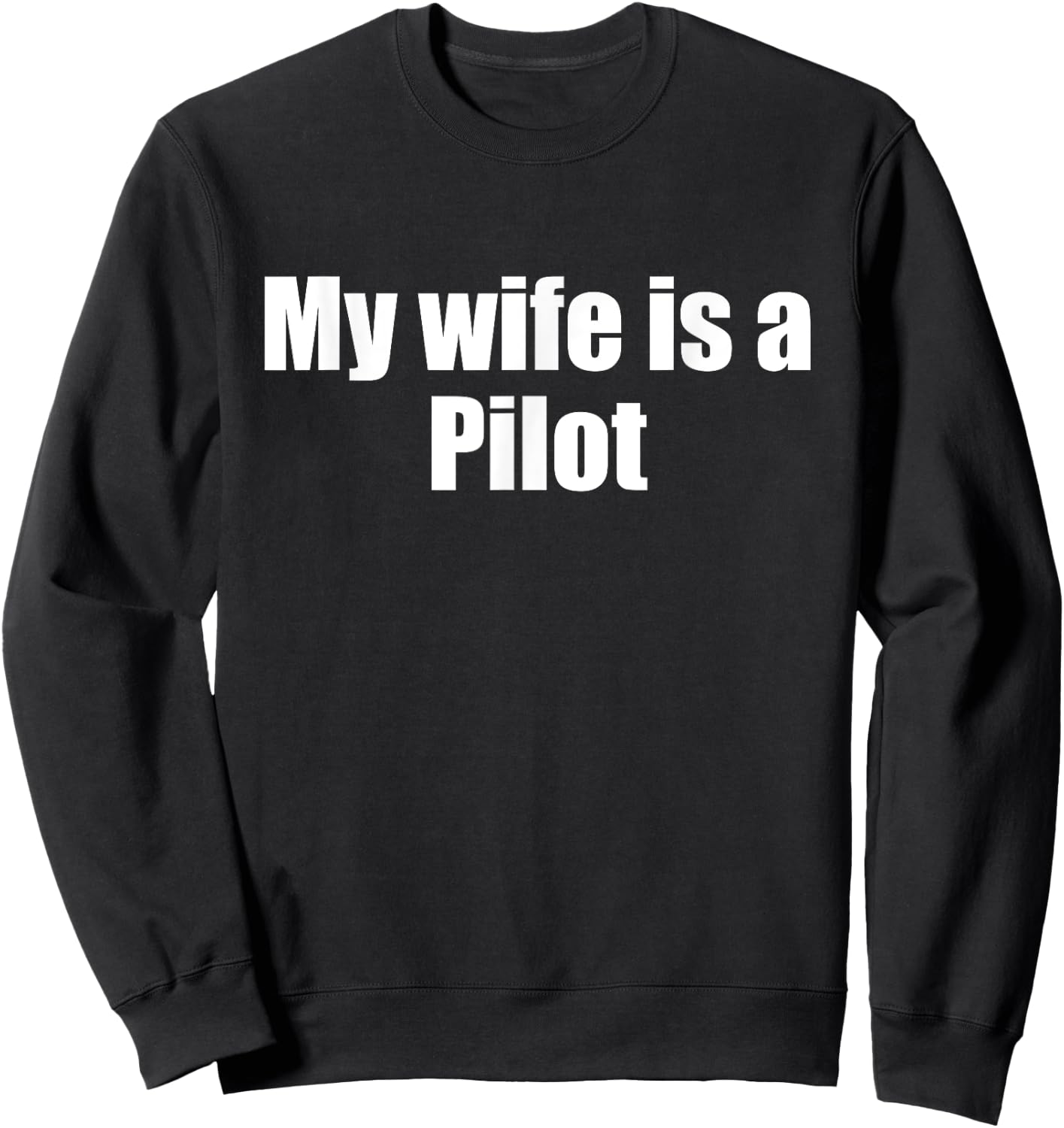 Funny My wife is a Pilot shirt , Husband Sweatshirt - Sweatshirt | Black