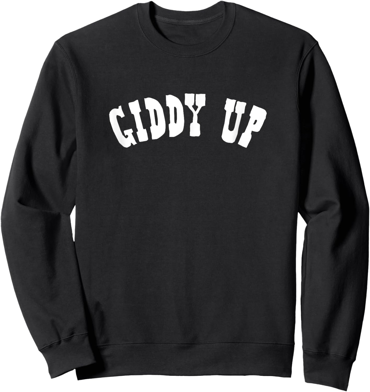 Giddy Up - Cow Girl, Horse, Equestrian, Cute Cowgirl Shirt Sweatshirt - Sweatshirt | Black
